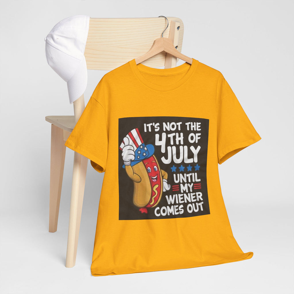 4th of July Funny Hot Dog T-Shirt — "It's Not the 4th of July Until My Wiener Comes Out"