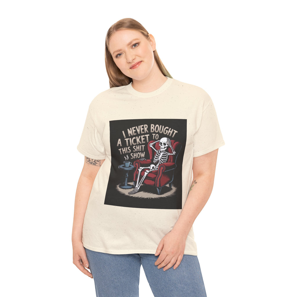 Skeleton Lounge T‑Shirt – "I Never Bought a Ticket to This Sh*tshow" Graphic Tee