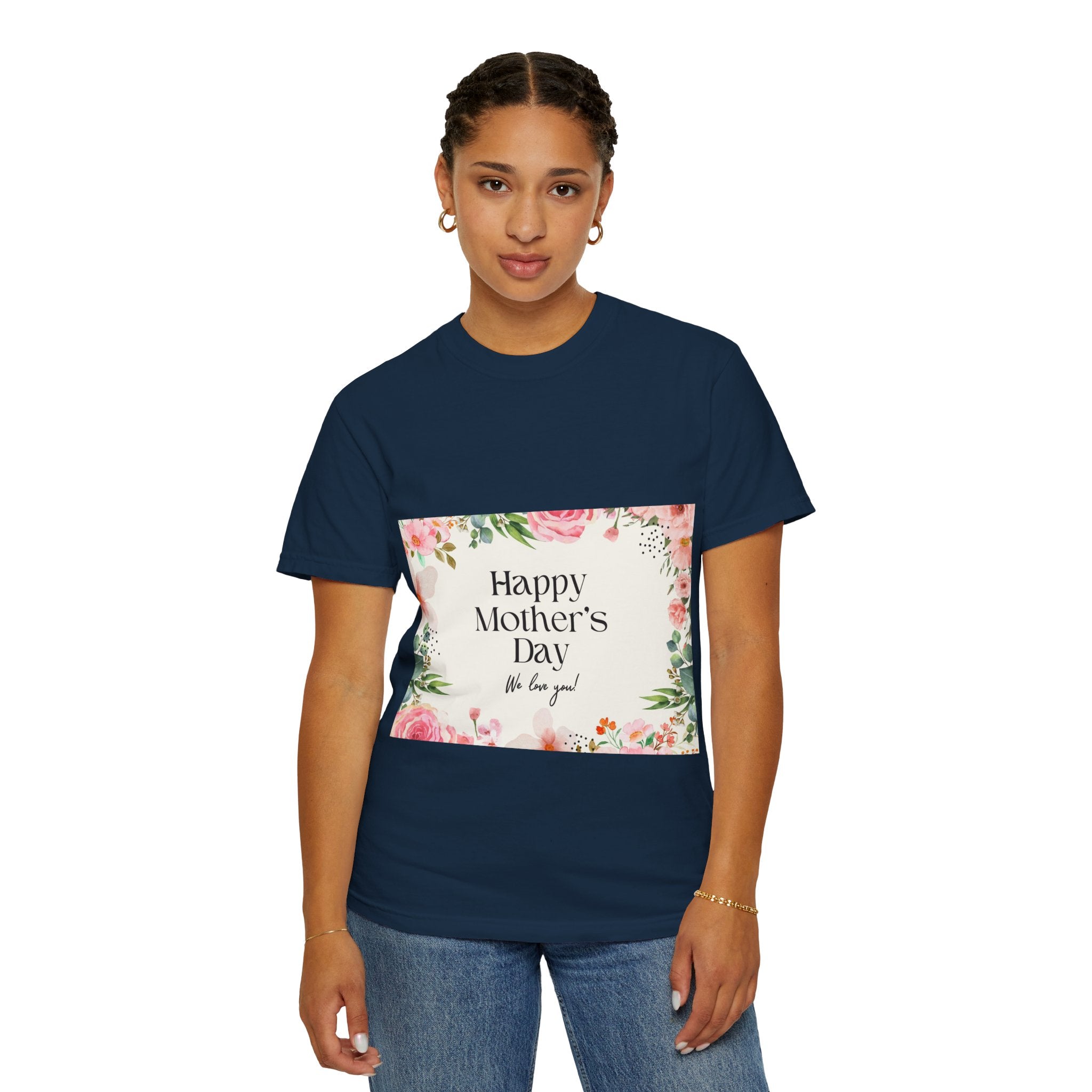 Mother’s Day Floral T-Shirt — "Happy Mother’s Day, We Love You"