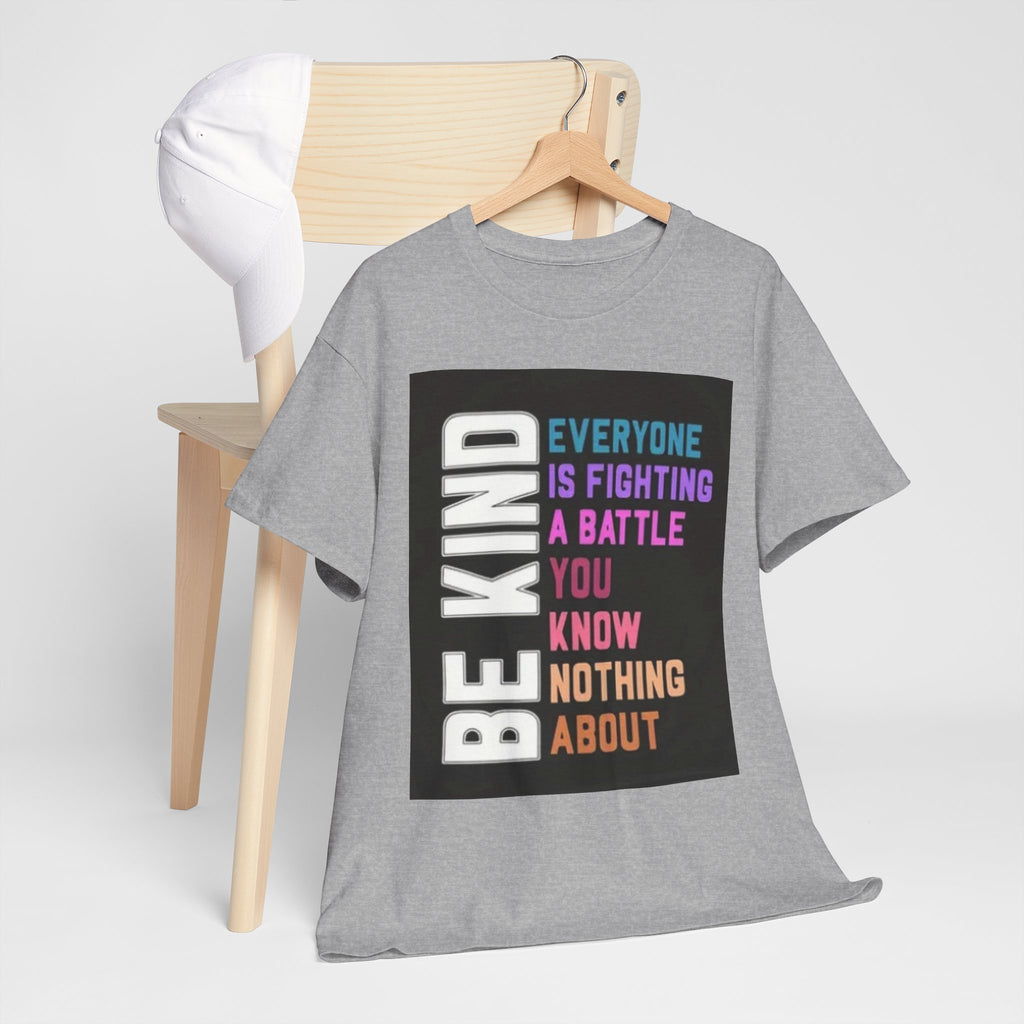 Be Kind Tee — "Everyone Is Fighting A Battle You Know Nothing About" Inspirational Mental Health Shirt