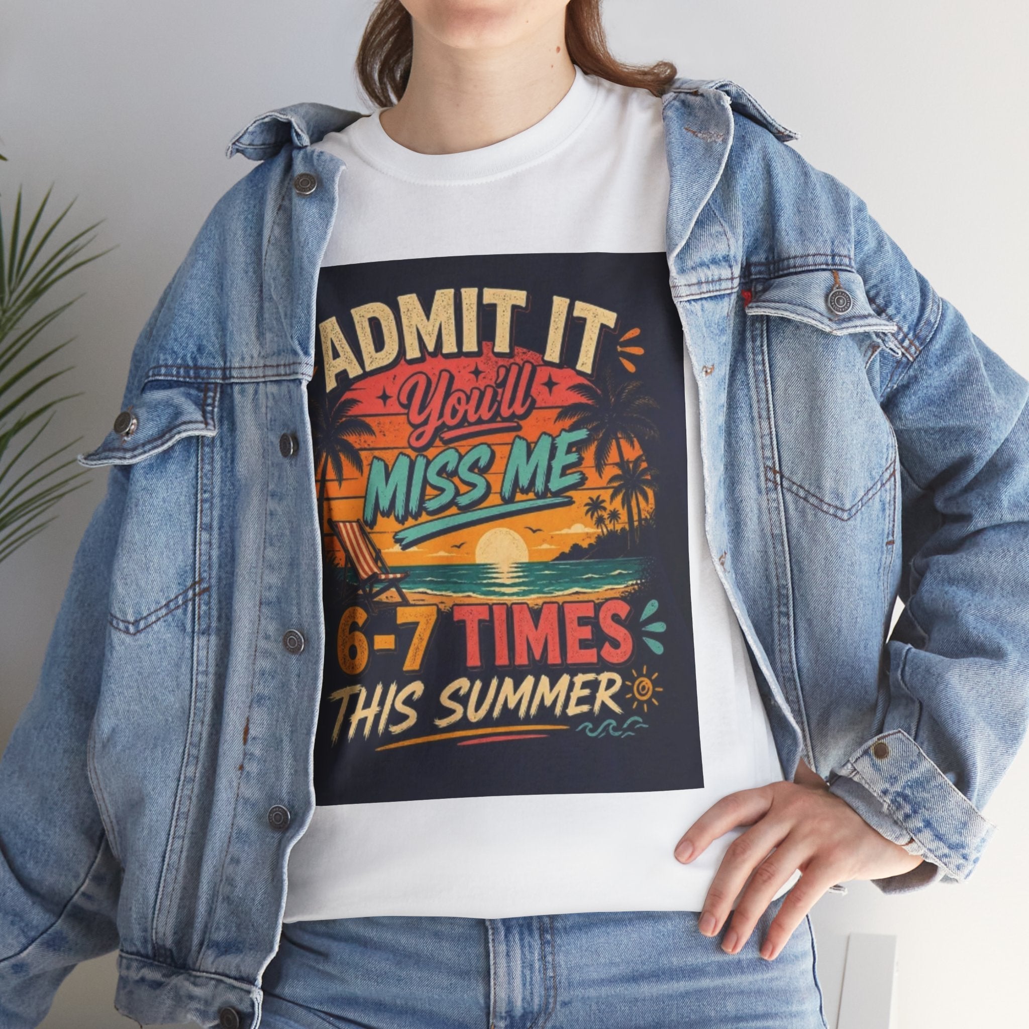 Summer Vacation Tee — "Admit It You'll Miss Me 6-7 Times This Summer" Graphic T-Shirt