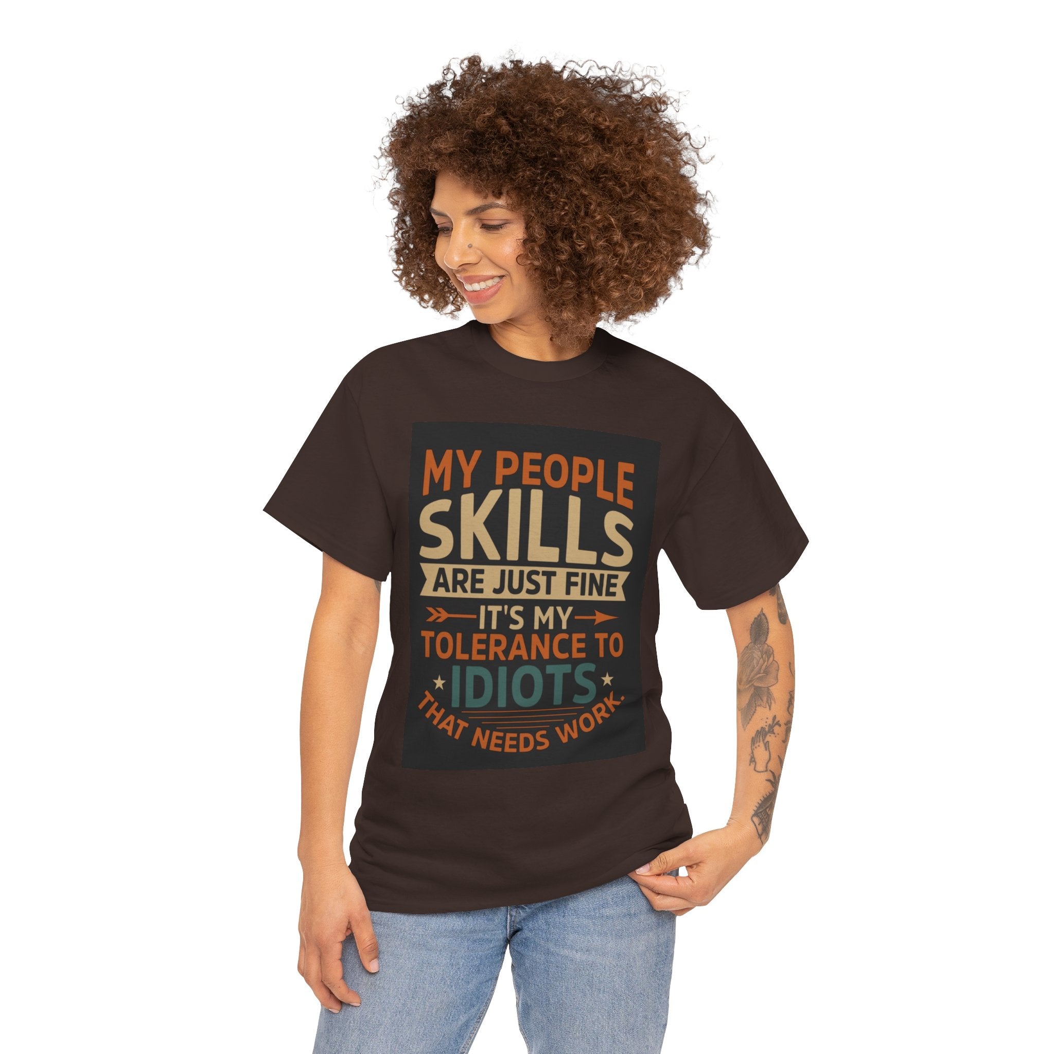 Funny Quote T-Shirt - "My People Skills Are Just Fine It's My Tolerance to Idiots That Needs Work"