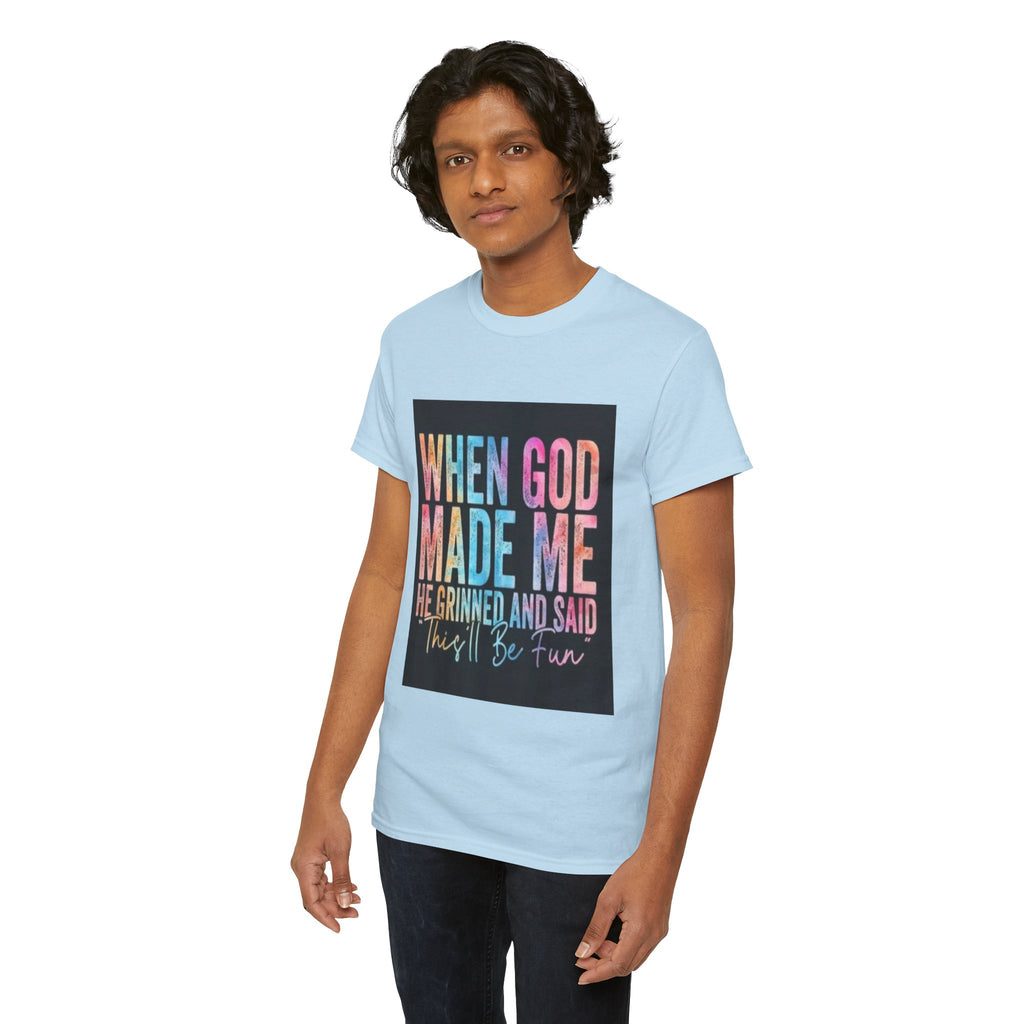 Graphic Tee — "When God Made Me He Grinned and Said This'll Be Fun" Christian Inspirational T-Shirt