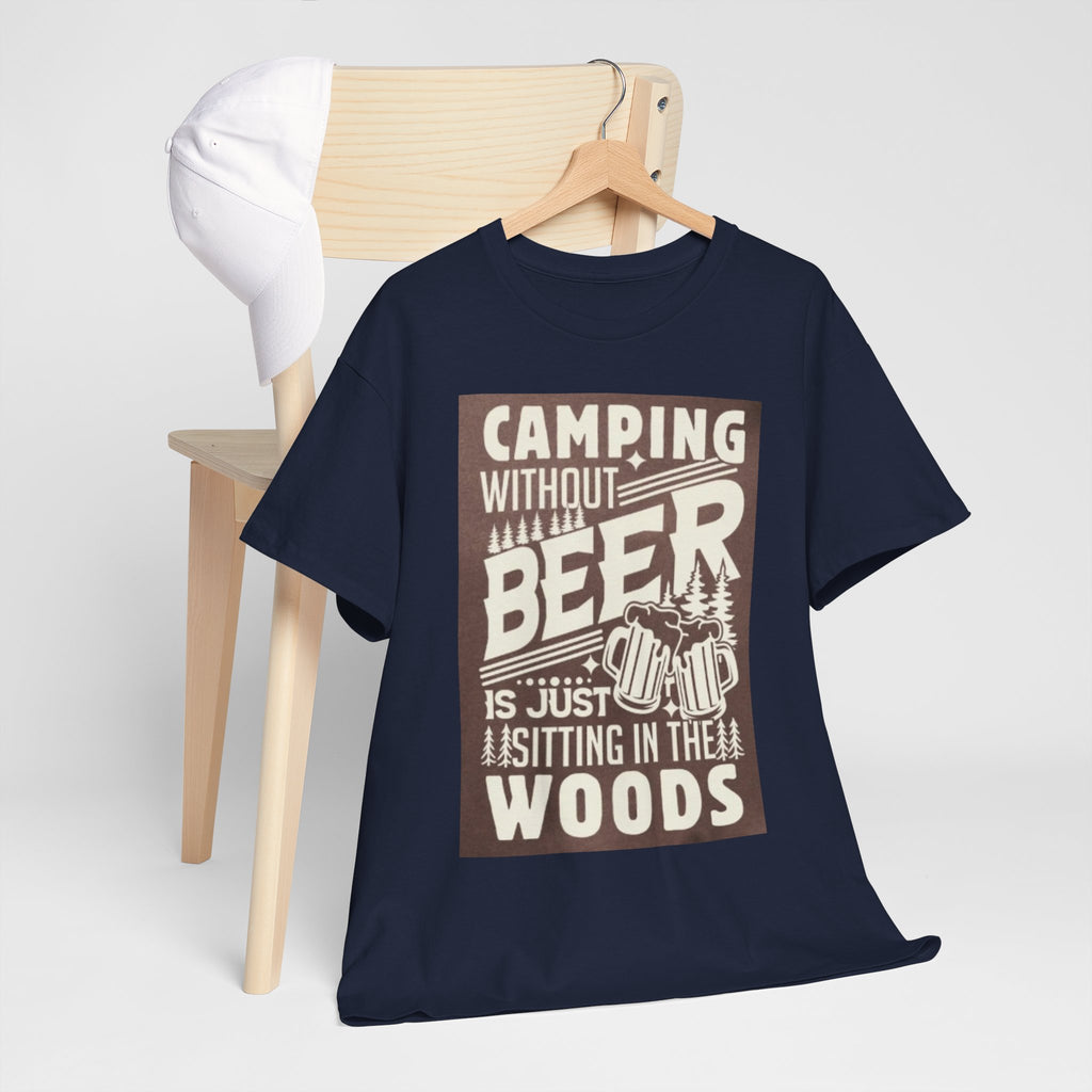 Camping Beer T-Shirt — "Camping Without Beer Is Just Sitting in the Woods" Outdoor Campfire Tee