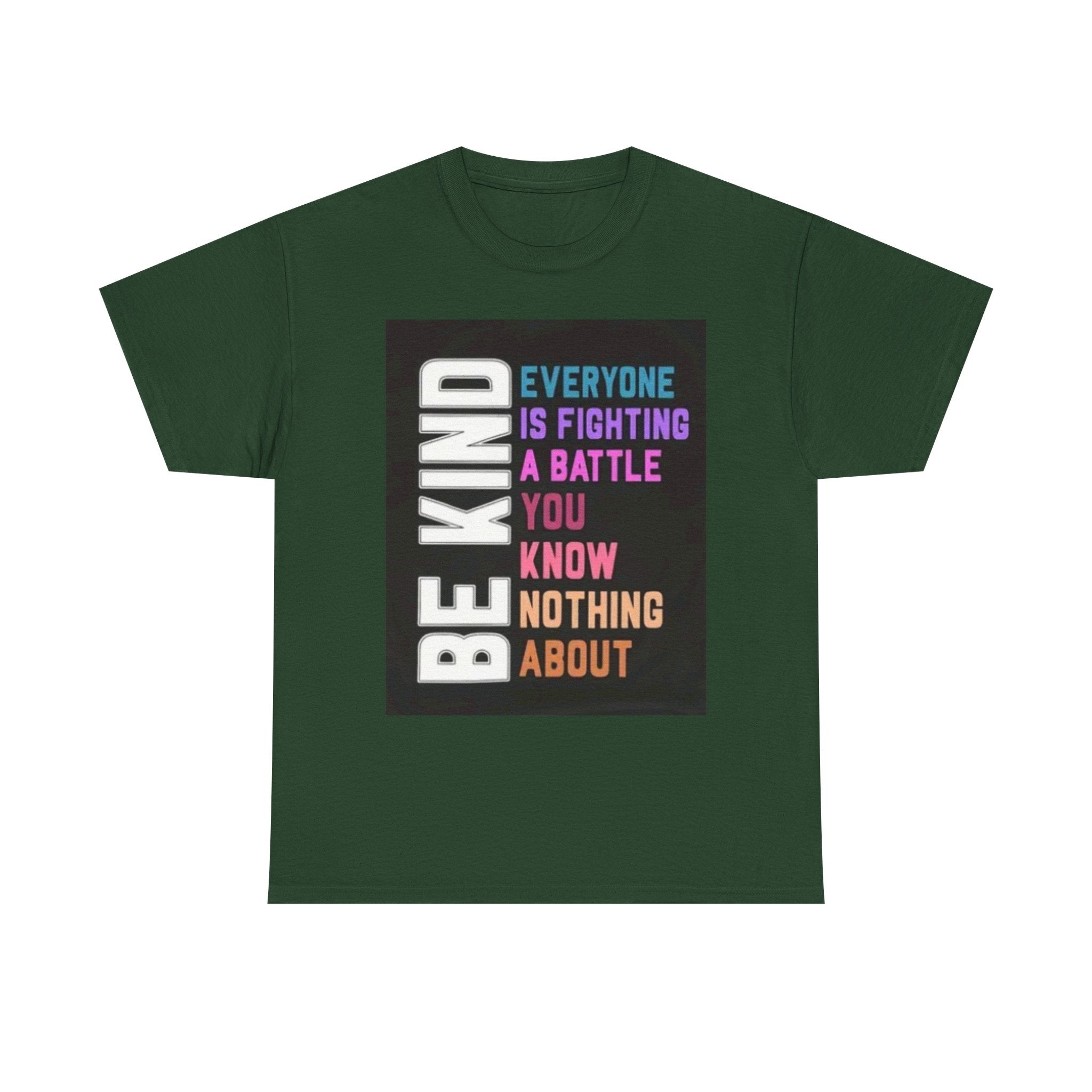 Be Kind Tee — "Everyone Is Fighting A Battle You Know Nothing About" Inspirational Mental Health Shirt