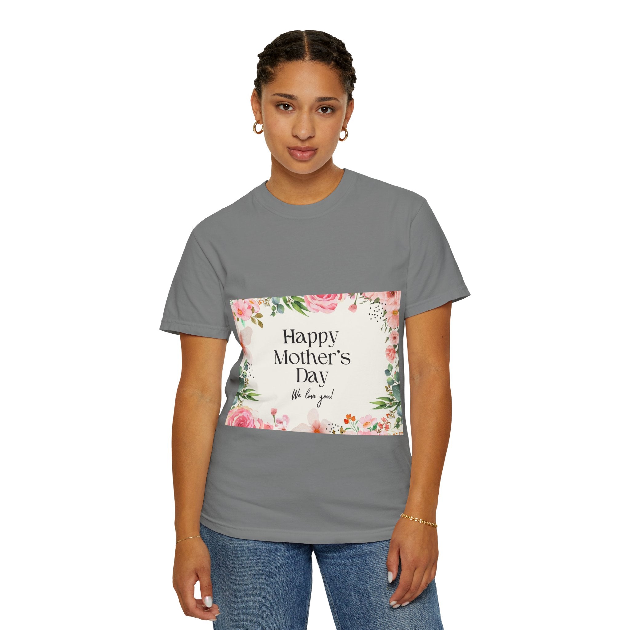 Mother’s Day Floral T-Shirt — "Happy Mother’s Day, We Love You"