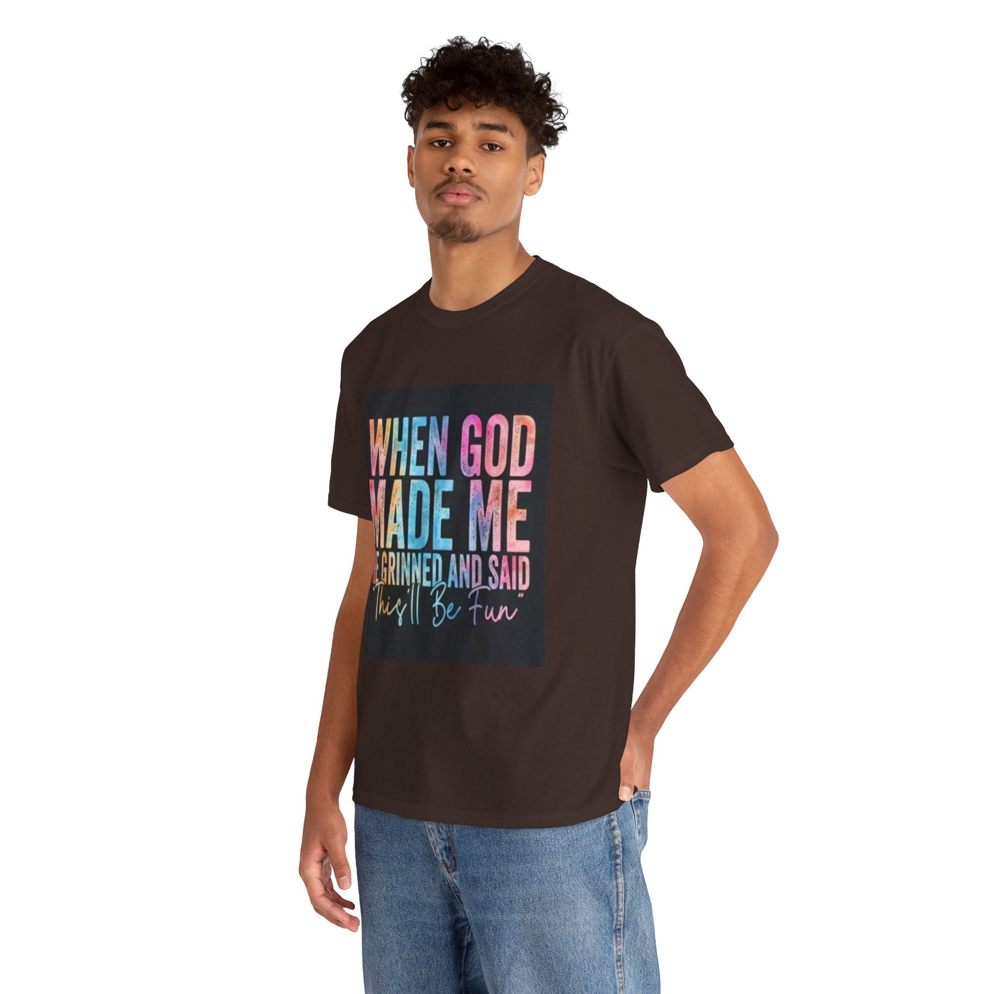 Graphic Tee — "When God Made Me He Grinned and Said This'll Be Fun" Christian Inspirational T-Shirt