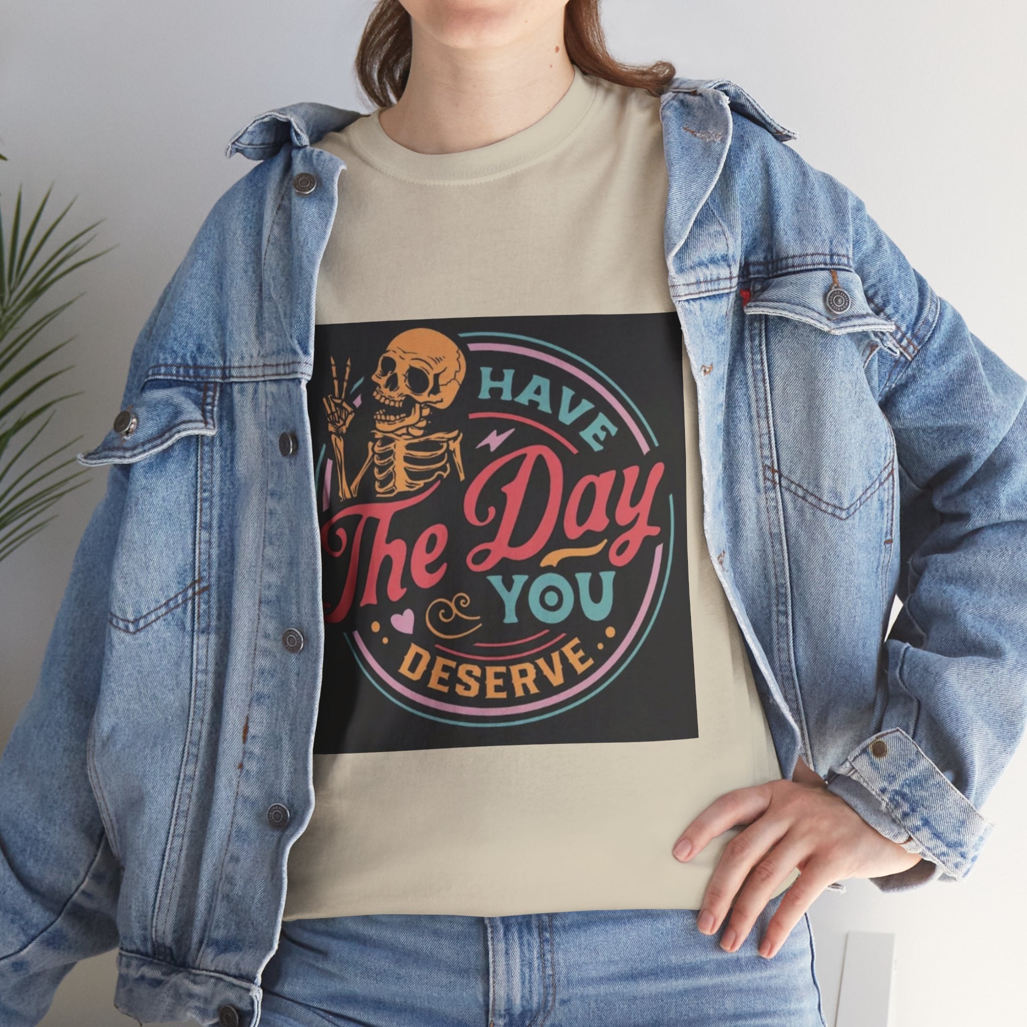 Have The Day You Deserve T-Shirt — Retro Skeleton Graphic Tee