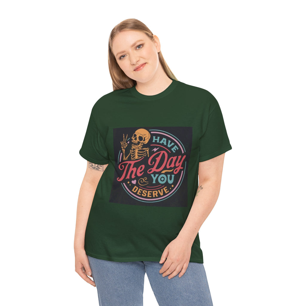 Have The Day You Deserve T-Shirt — Retro Skeleton Graphic Tee