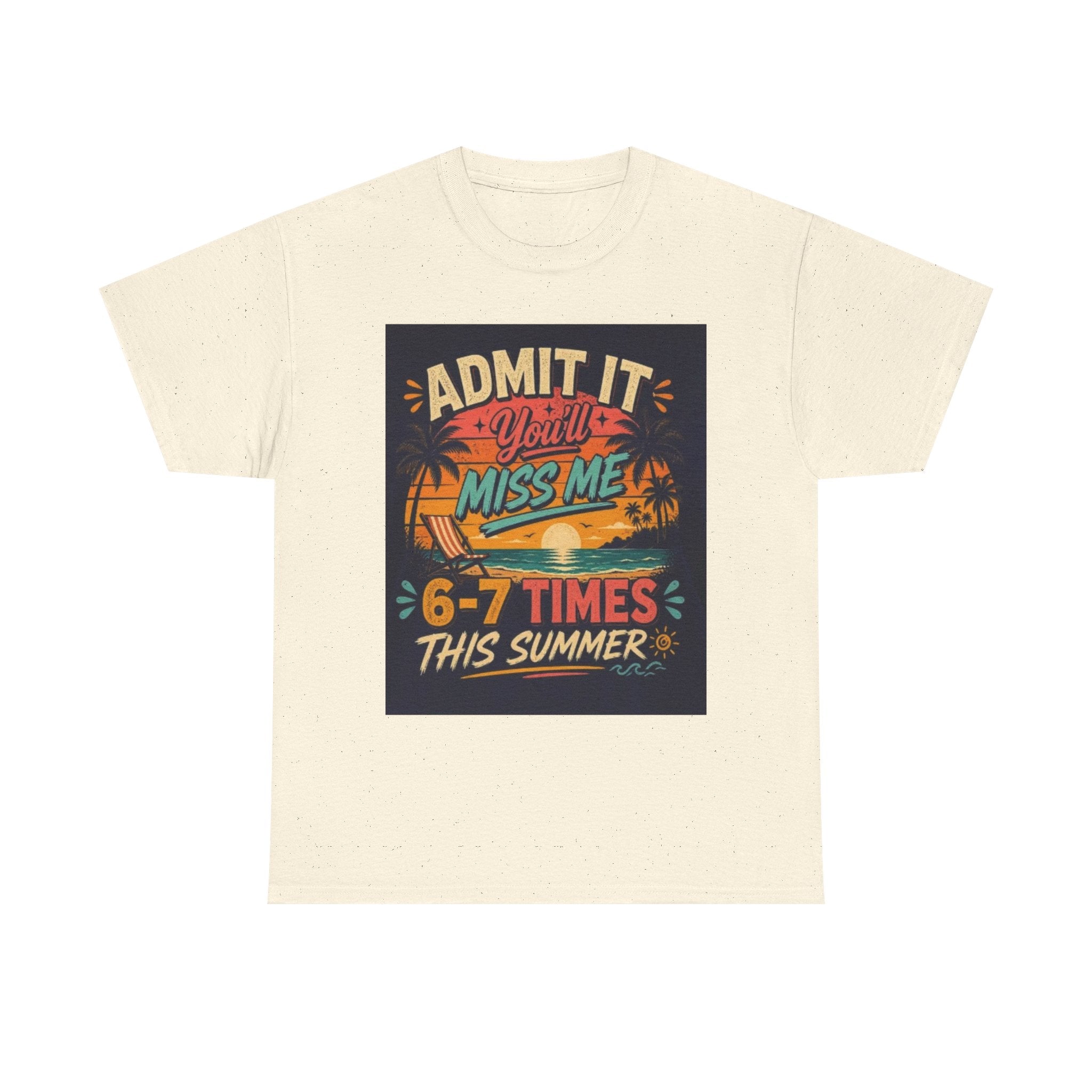 Summer Vacation Tee — "Admit It You'll Miss Me 6-7 Times This Summer" Graphic T-Shirt