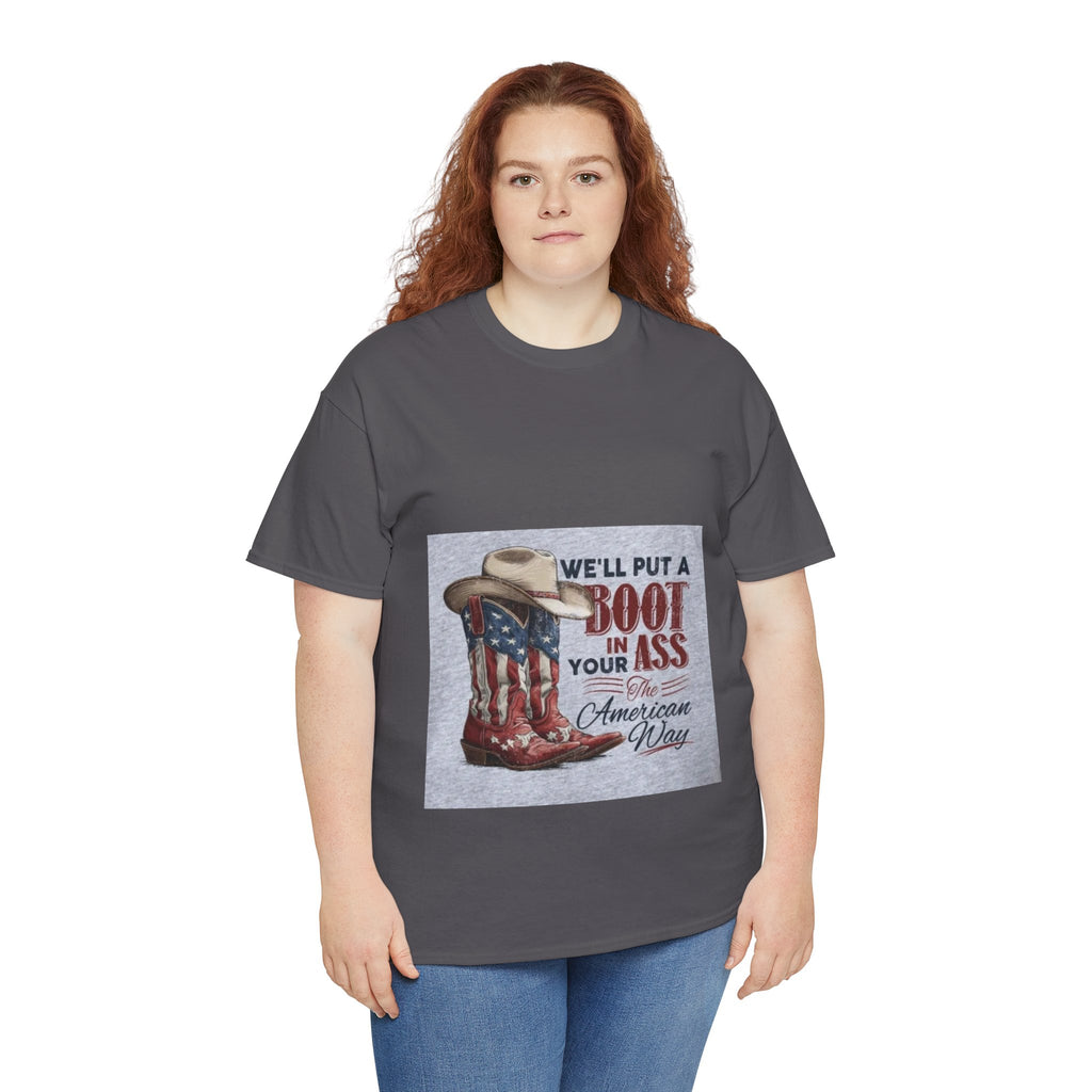 Graphic Tee - "We'll Put a Boot in Your Ass" Patriotic Cowboy Boots T-Shirt