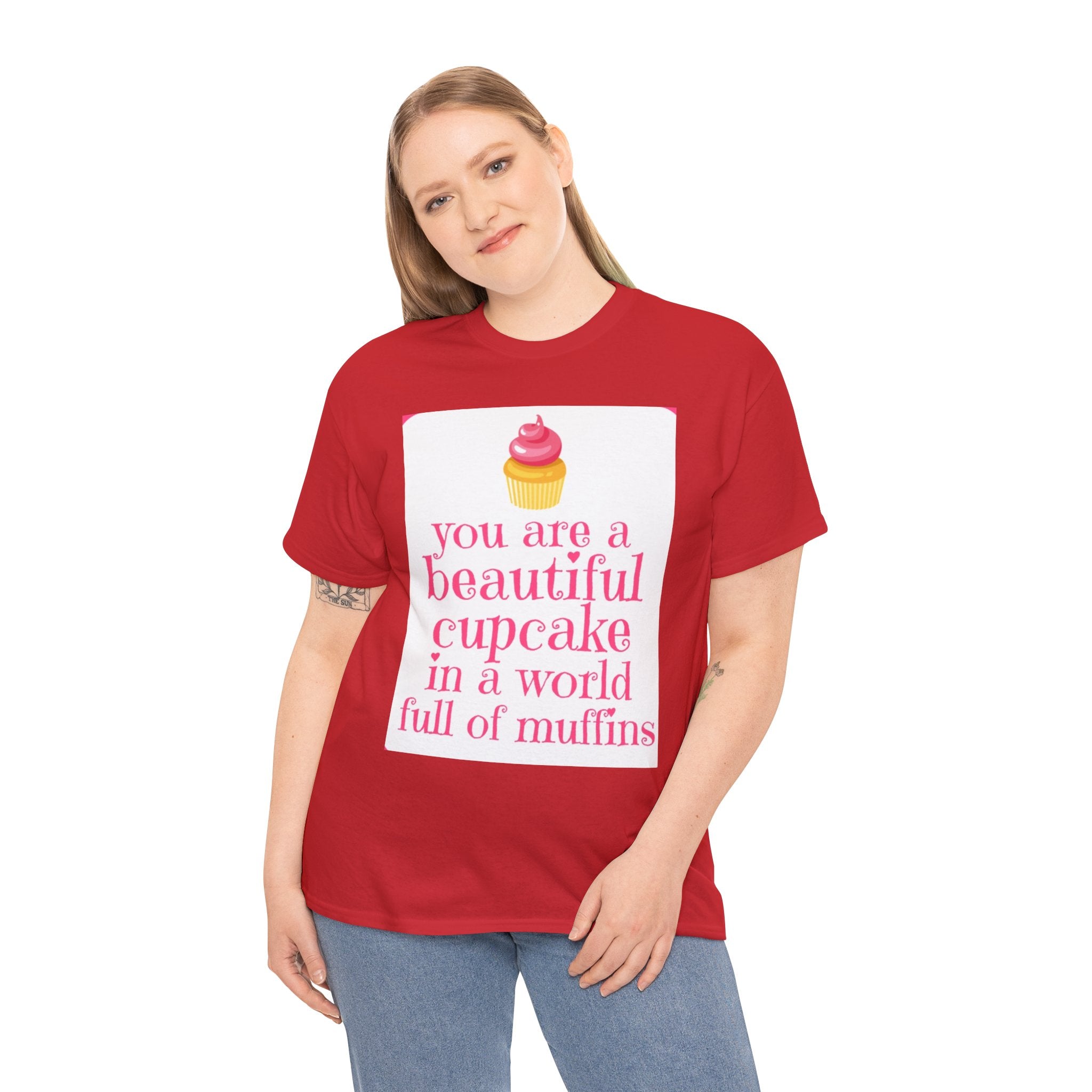 Cupcake Graphic Tee — "You Are a Beautiful Cupcake in a World Full of Muffins" Inspirational Women's T-Shirt