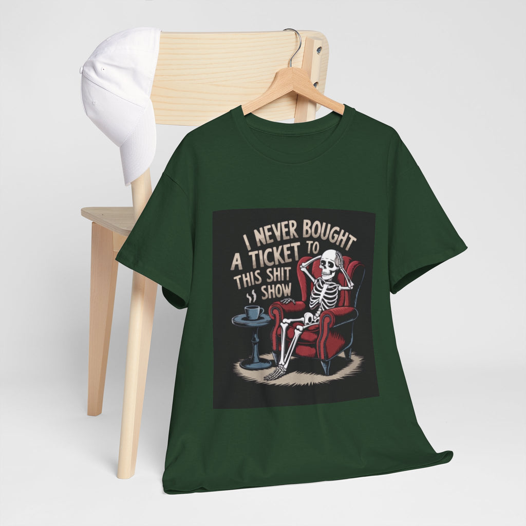 Skeleton Lounge T‑Shirt – "I Never Bought a Ticket to This Sh*tshow" Graphic Tee