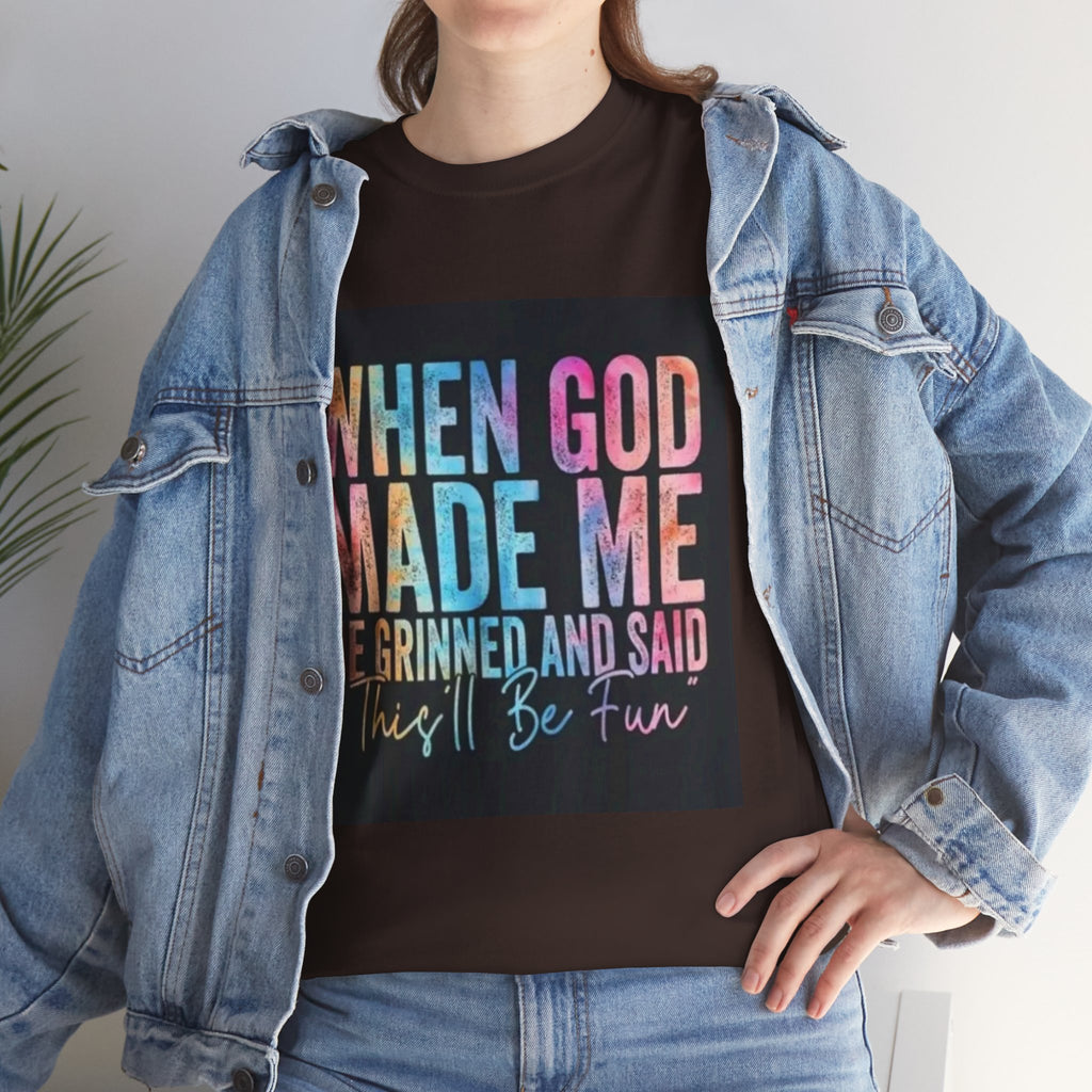 Graphic Tee — "When God Made Me He Grinned and Said This'll Be Fun" Christian Inspirational T-Shirt