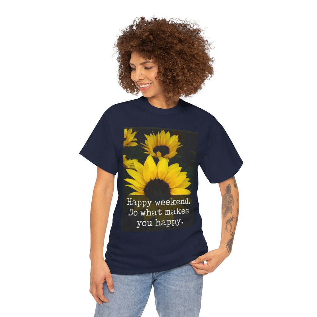 Sunflower 'Happy Weekend. Do what makes you happy.' T-Shirt