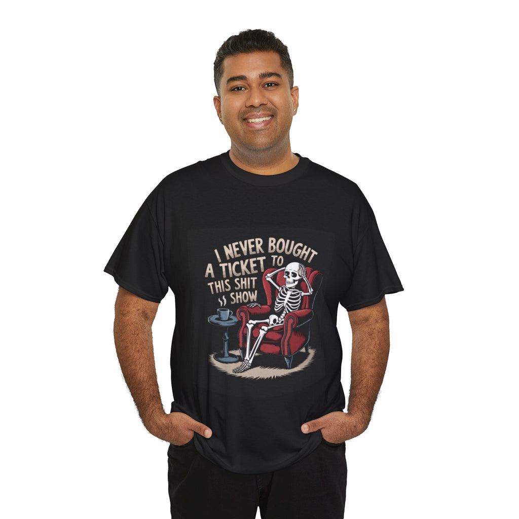 Skeleton Lounge T‑Shirt – "I Never Bought a Ticket to This Sh*tshow" Graphic Tee