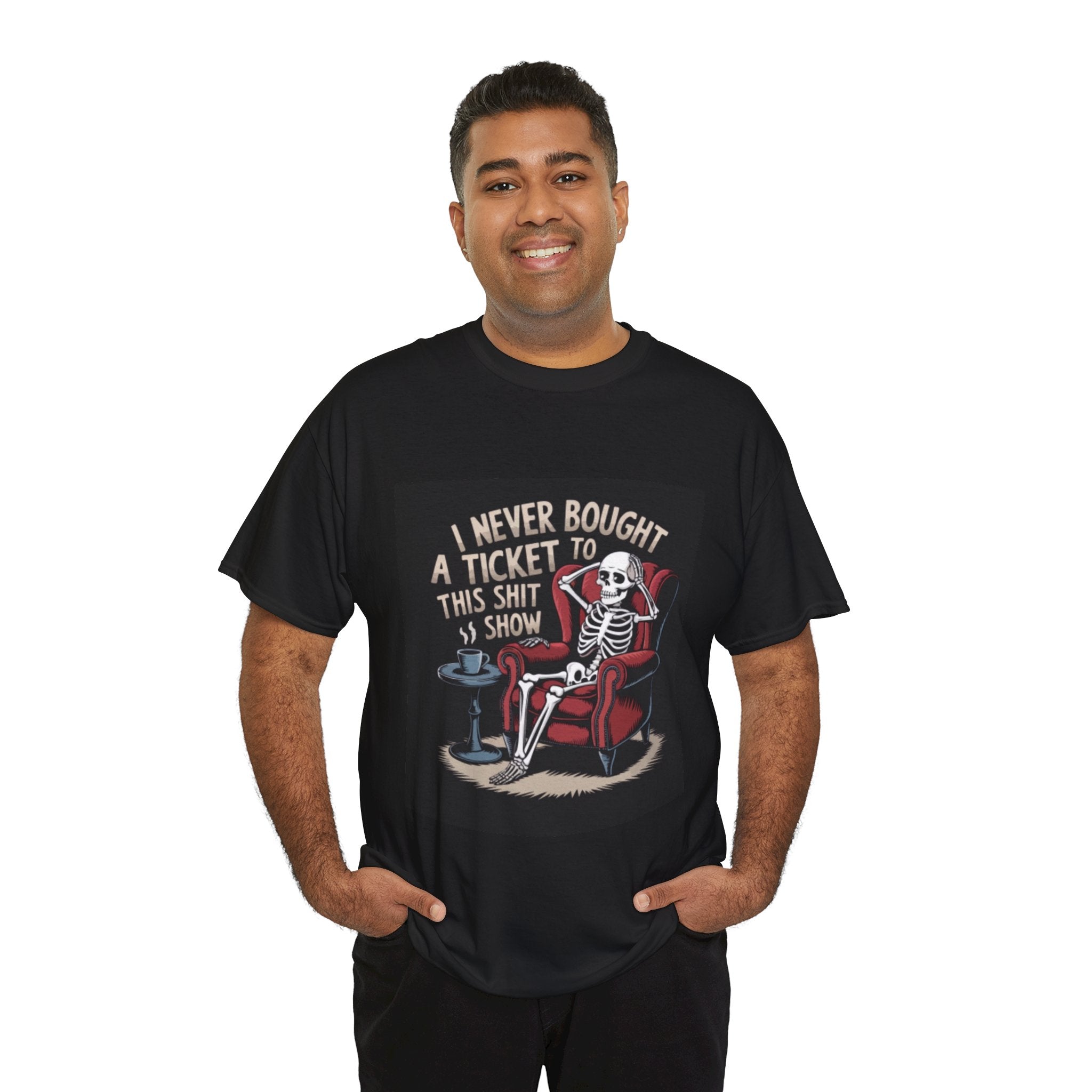 Skeleton Lounge T‑Shirt – "I Never Bought a Ticket to This Sh*tshow" Graphic Tee