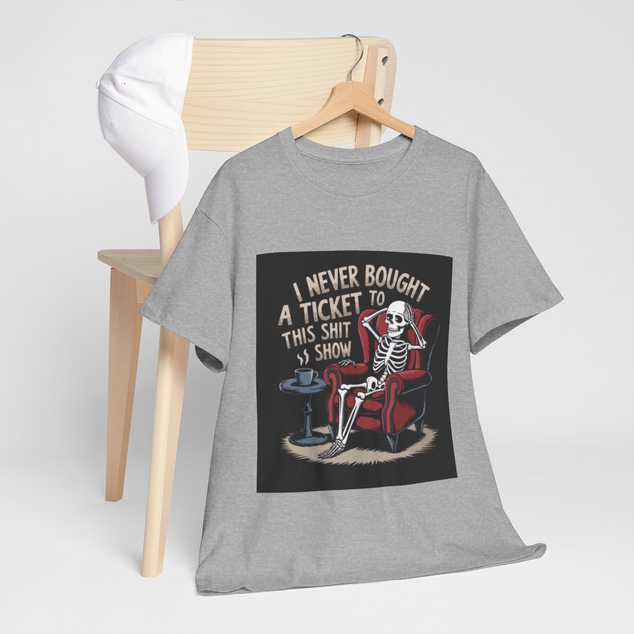 Skeleton Lounge T‑Shirt – "I Never Bought a Ticket to This Sh*tshow" Graphic Tee