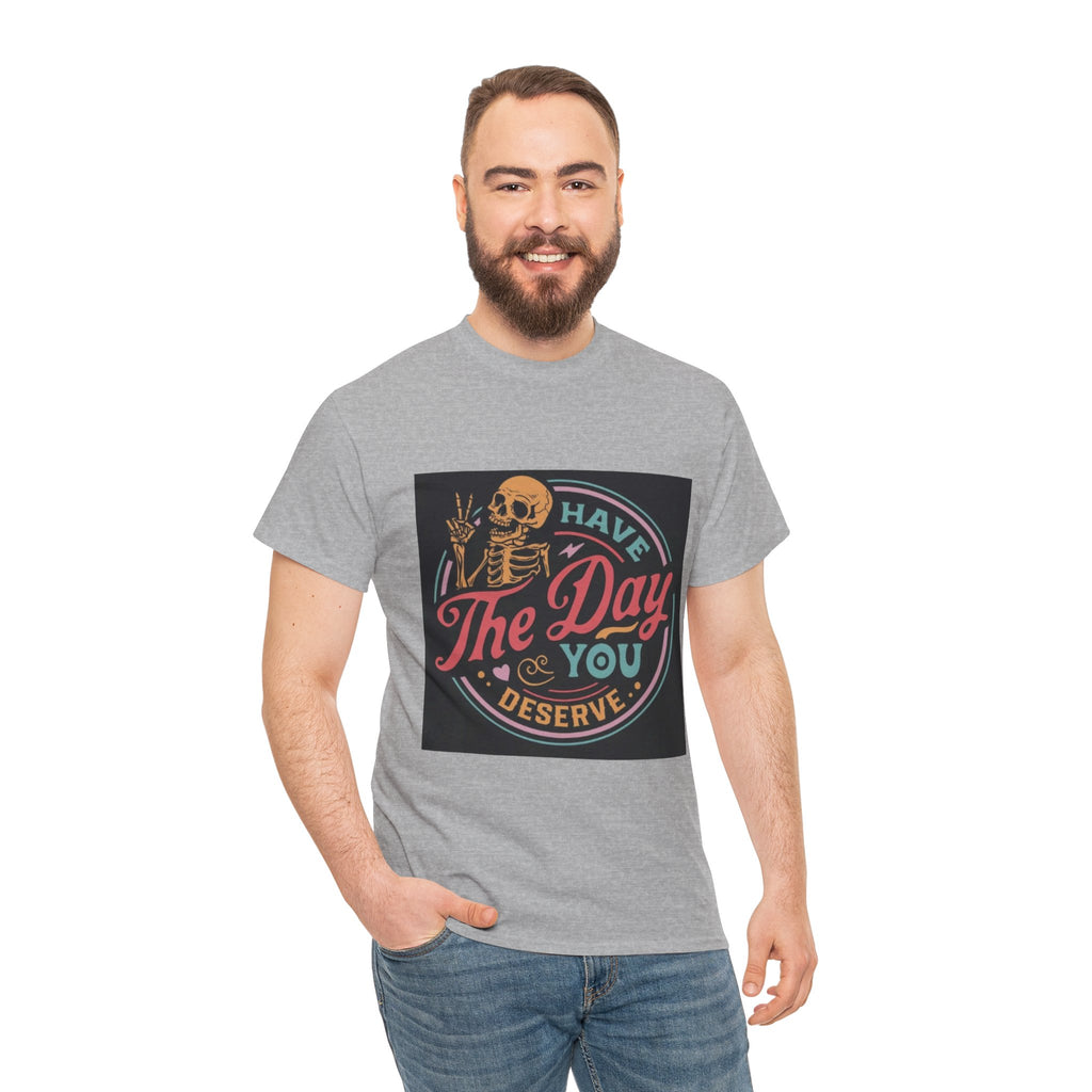 Have The Day You Deserve T-Shirt — Retro Skeleton Graphic Tee