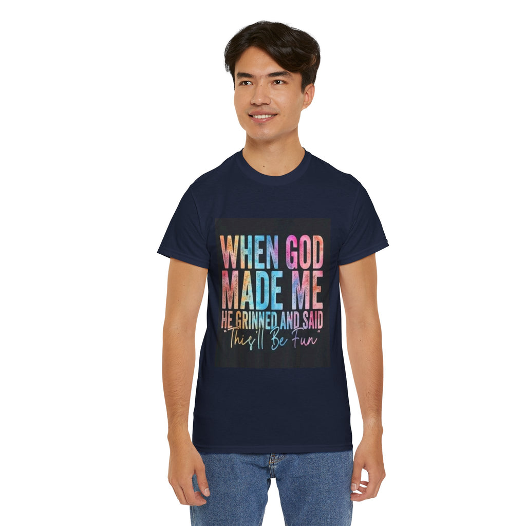 Graphic Tee — "When God Made Me He Grinned and Said This'll Be Fun" Christian Inspirational T-Shirt