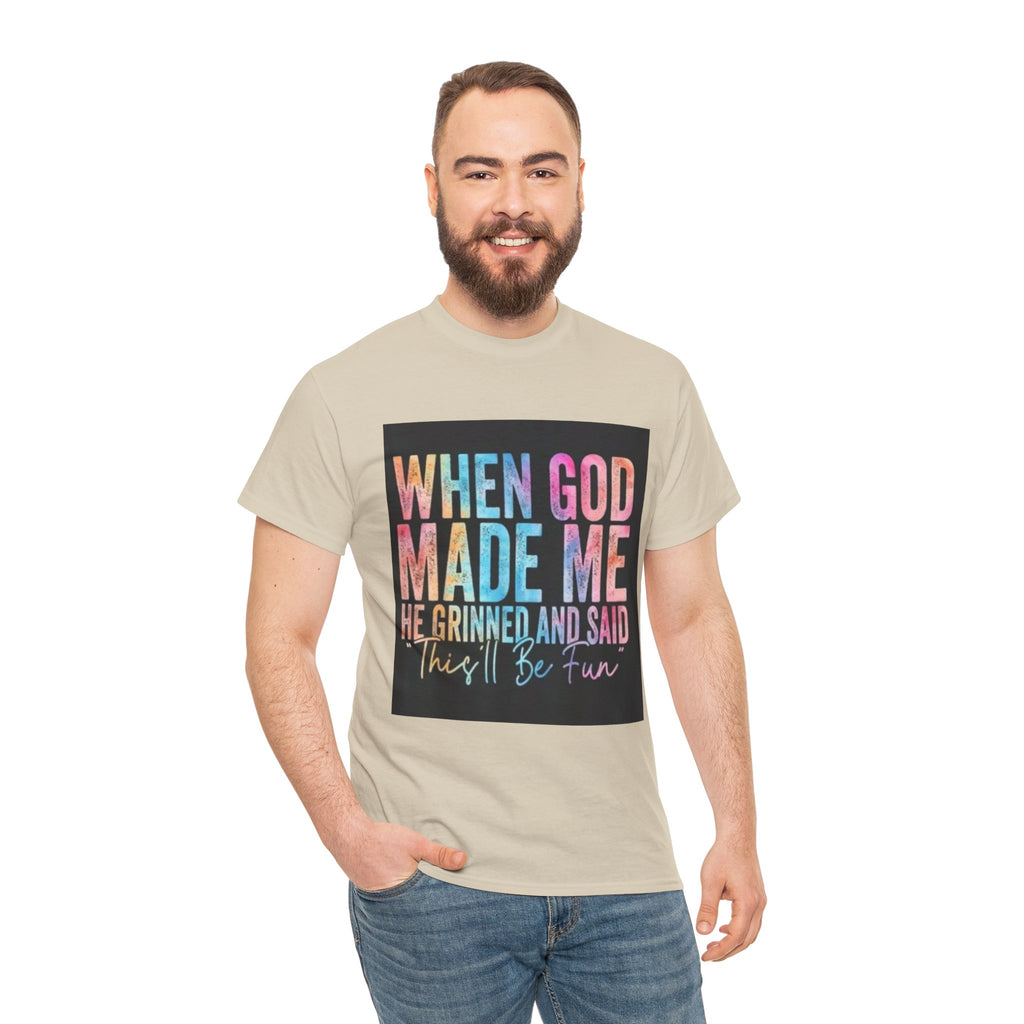 Graphic Tee — "When God Made Me He Grinned and Said This'll Be Fun" Christian Inspirational T-Shirt
