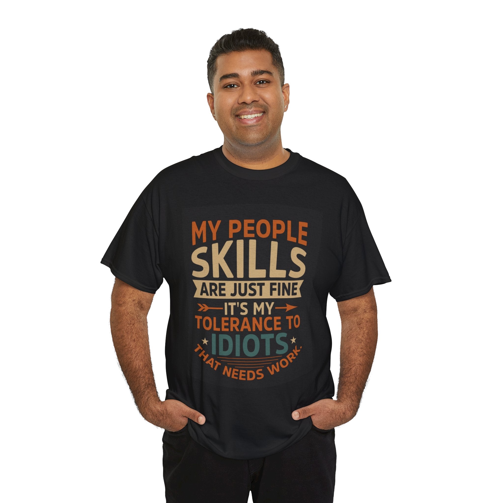 Funny Quote T-Shirt - "My People Skills Are Just Fine It's My Tolerance to Idiots That Needs Work"
