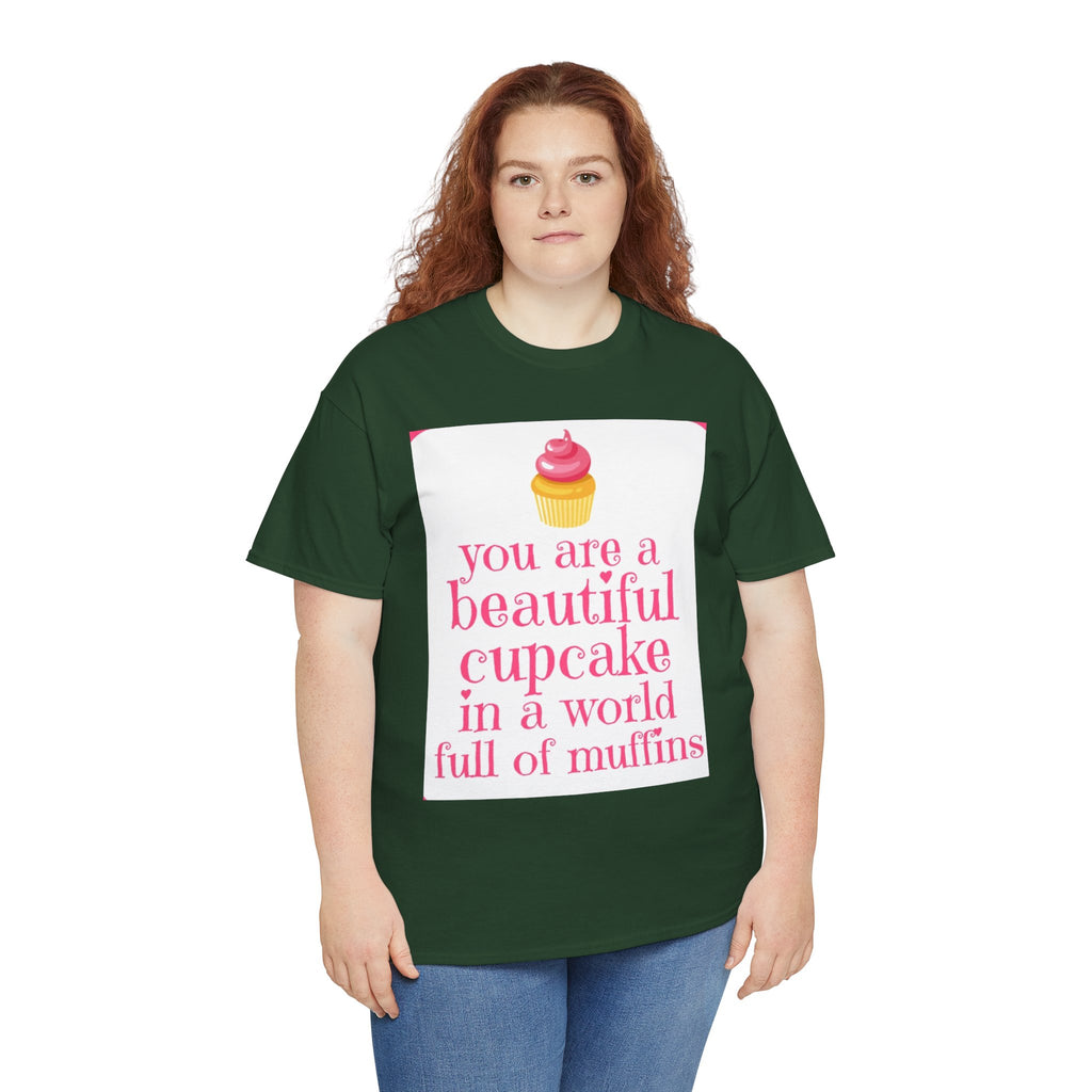 Cupcake Graphic Tee — "You Are a Beautiful Cupcake in a World Full of Muffins" Inspirational Women's T-Shirt