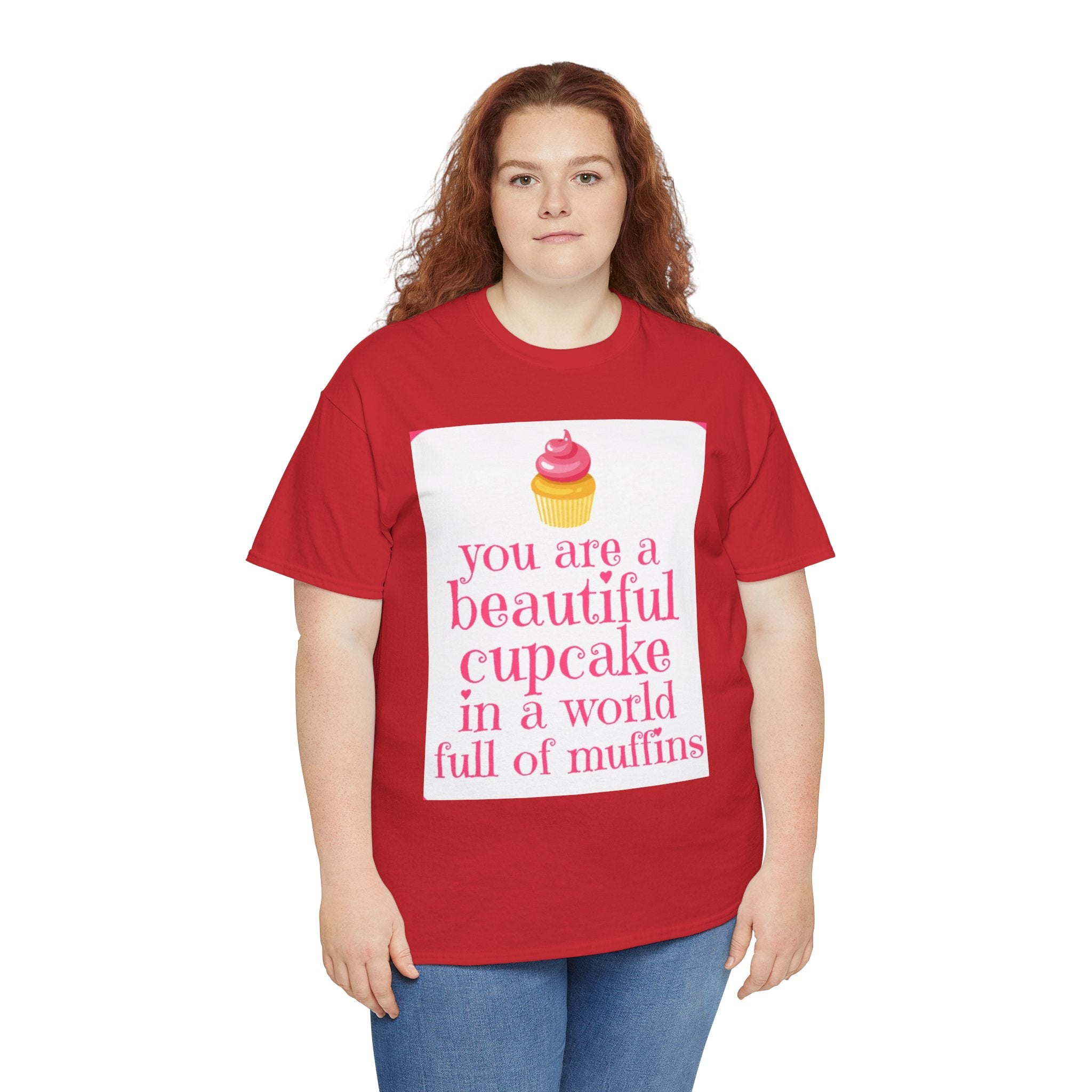 Cupcake Graphic Tee — "You Are a Beautiful Cupcake in a World Full of Muffins" Inspirational Women's T-Shirt