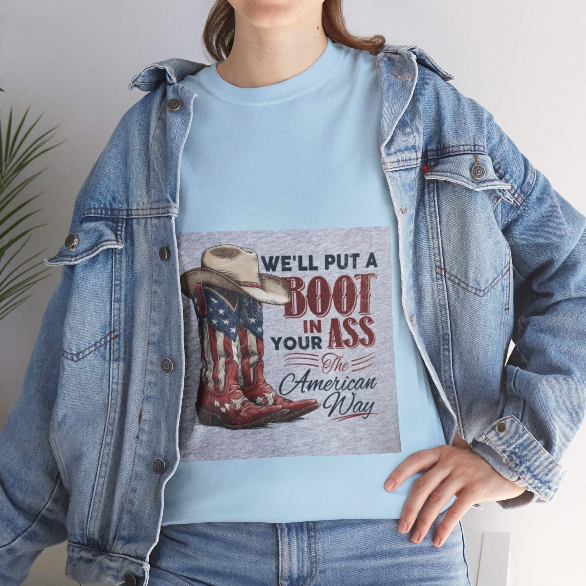 Graphic Tee - "We'll Put a Boot in Your Ass" Patriotic Cowboy Boots T-Shirt