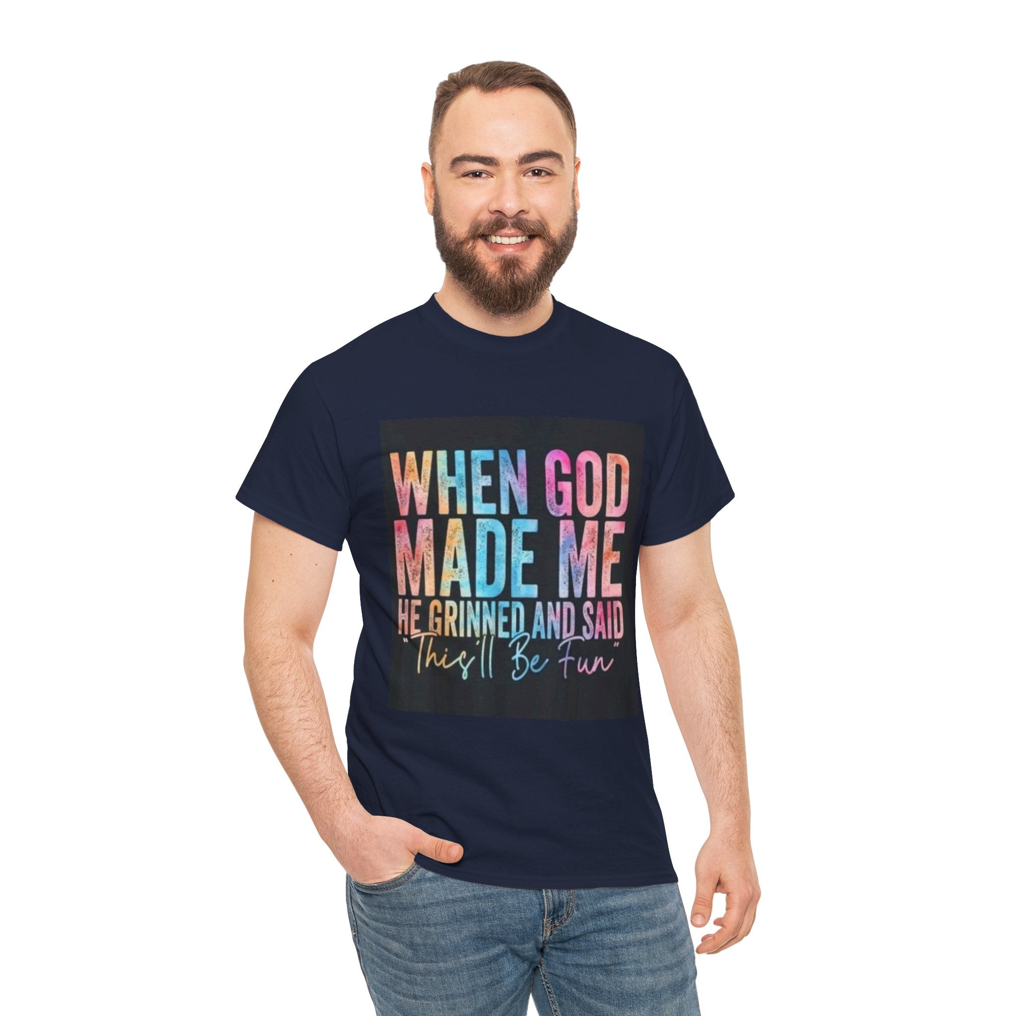 Graphic Tee — "When God Made Me He Grinned and Said This'll Be Fun" Christian Inspirational T-Shirt