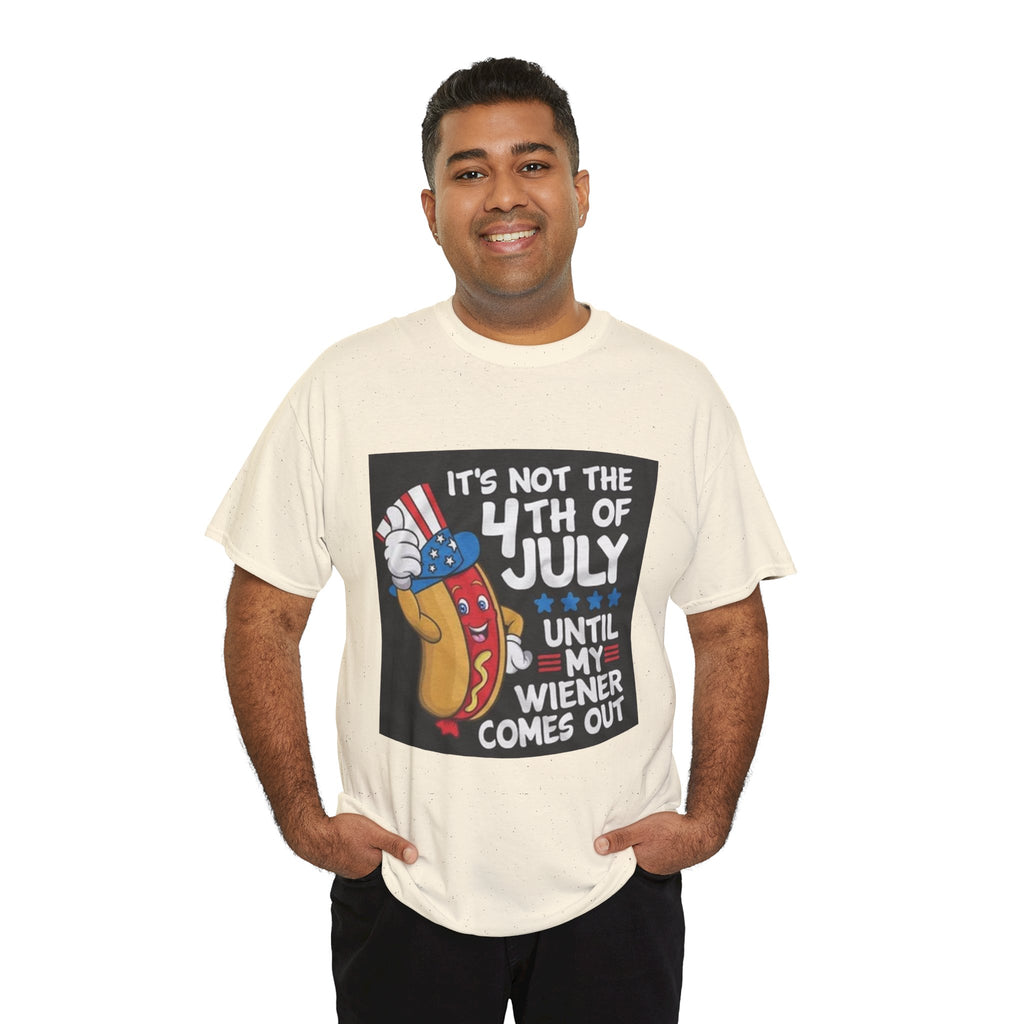 4th of July Funny Hot Dog T-Shirt — "It's Not the 4th of July Until My Wiener Comes Out"