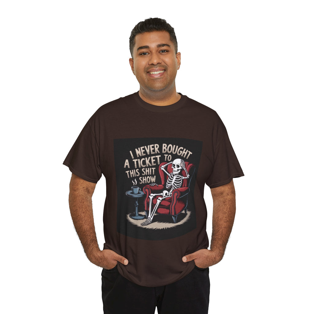 Skeleton Lounge T‑Shirt – "I Never Bought a Ticket to This Sh*tshow" Graphic Tee