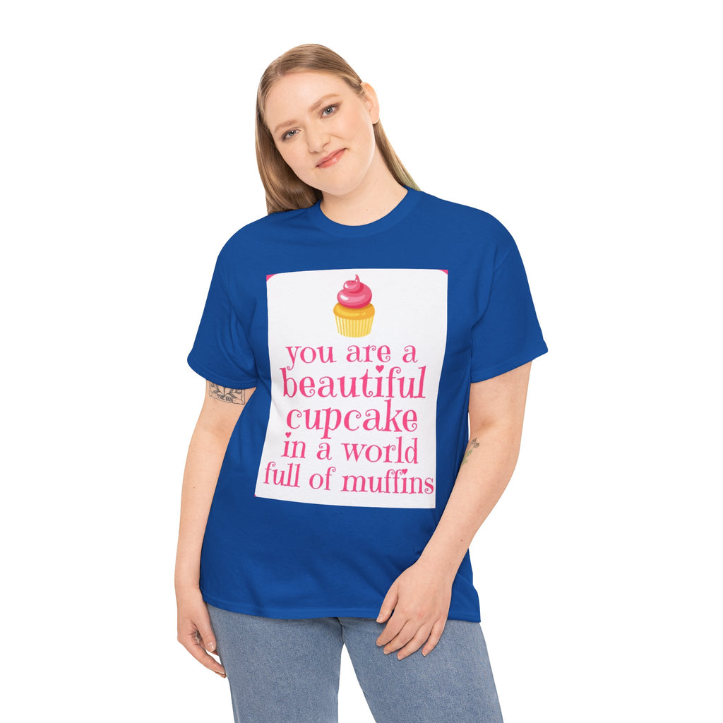 Cupcake Graphic Tee — "You Are a Beautiful Cupcake in a World Full of Muffins" Inspirational Women's T-Shirt