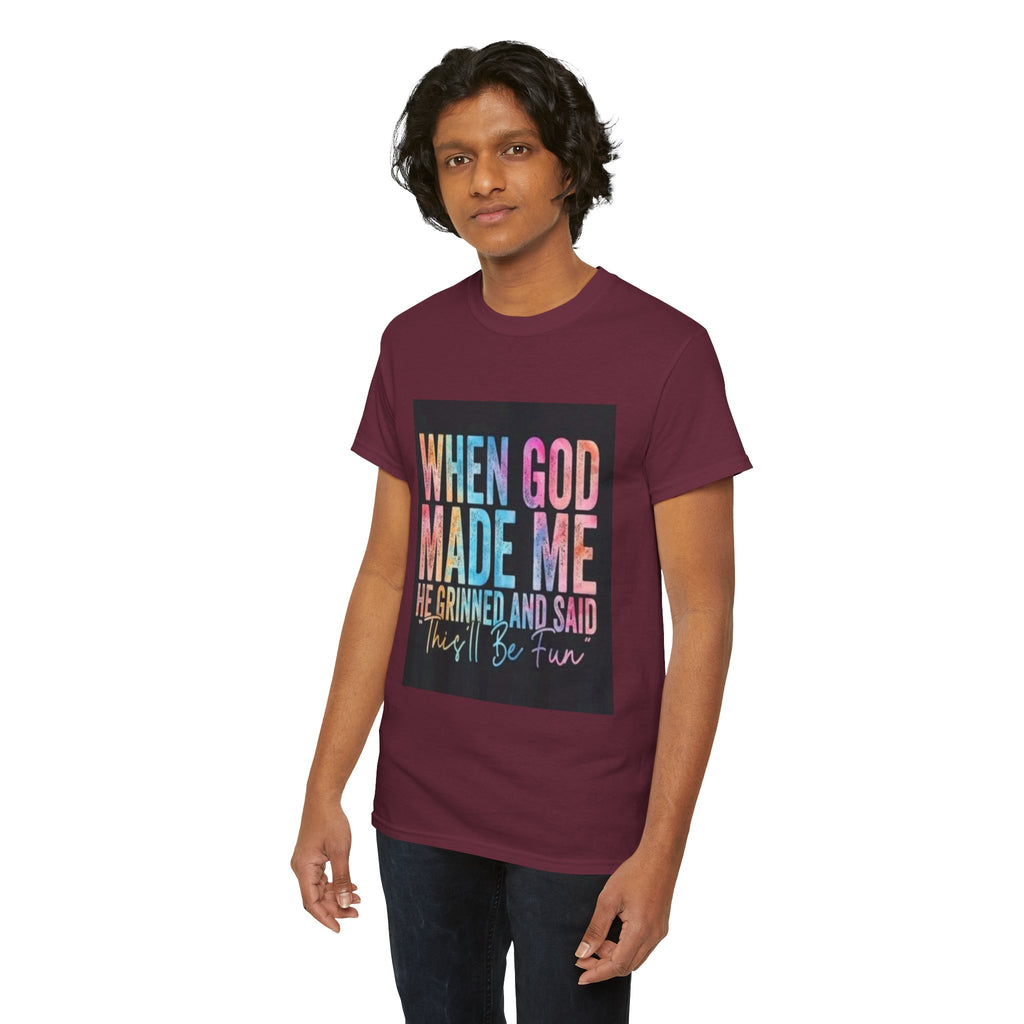 Graphic Tee — "When God Made Me He Grinned and Said This'll Be Fun" Christian Inspirational T-Shirt