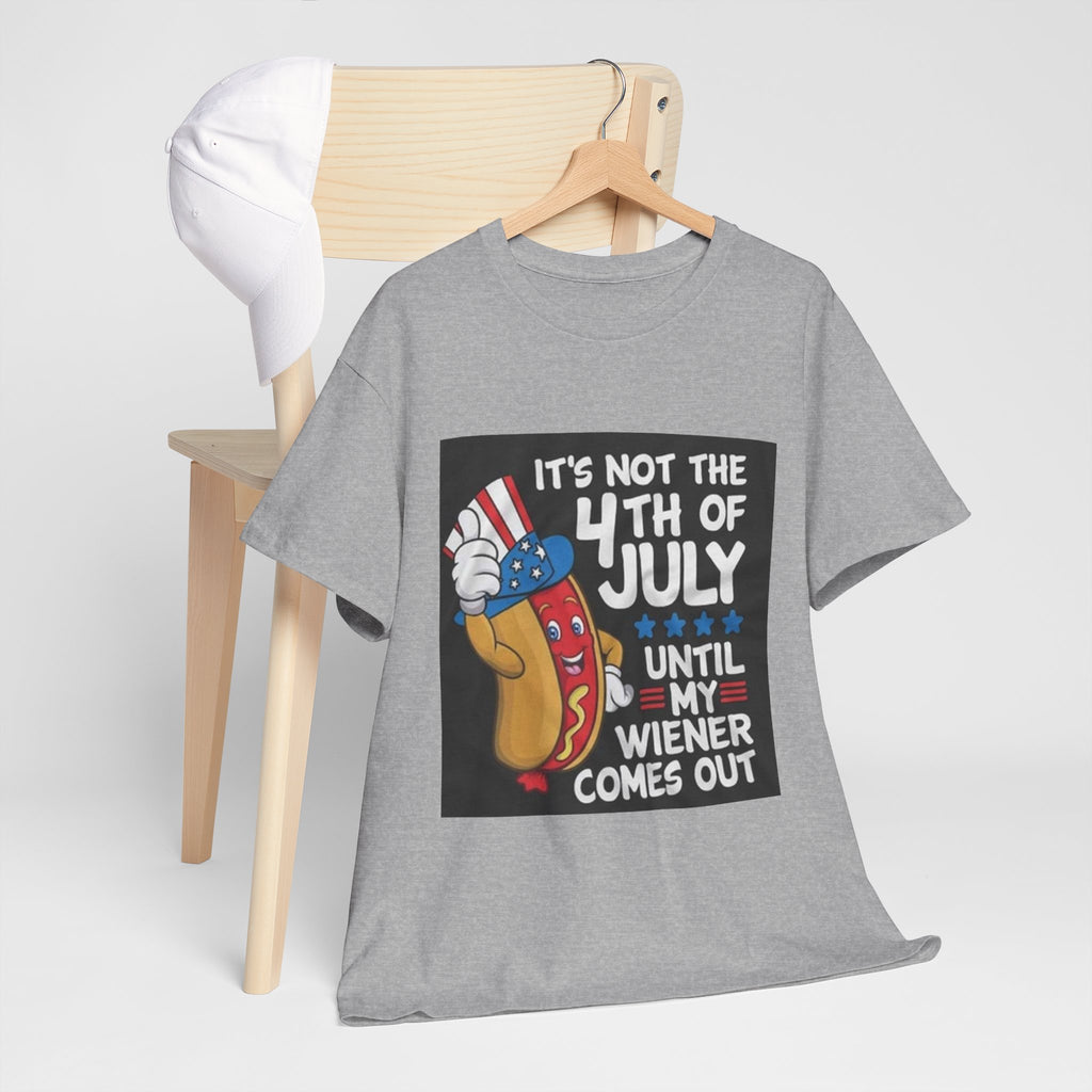 4th of July Funny Hot Dog T-Shirt — "It's Not the 4th of July Until My Wiener Comes Out"