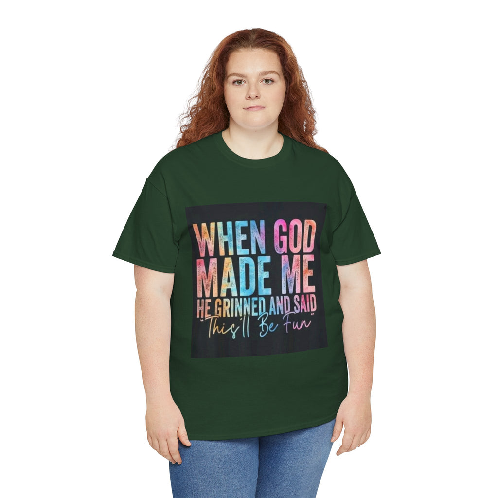 Graphic Tee — "When God Made Me He Grinned and Said This'll Be Fun" Christian Inspirational T-Shirt