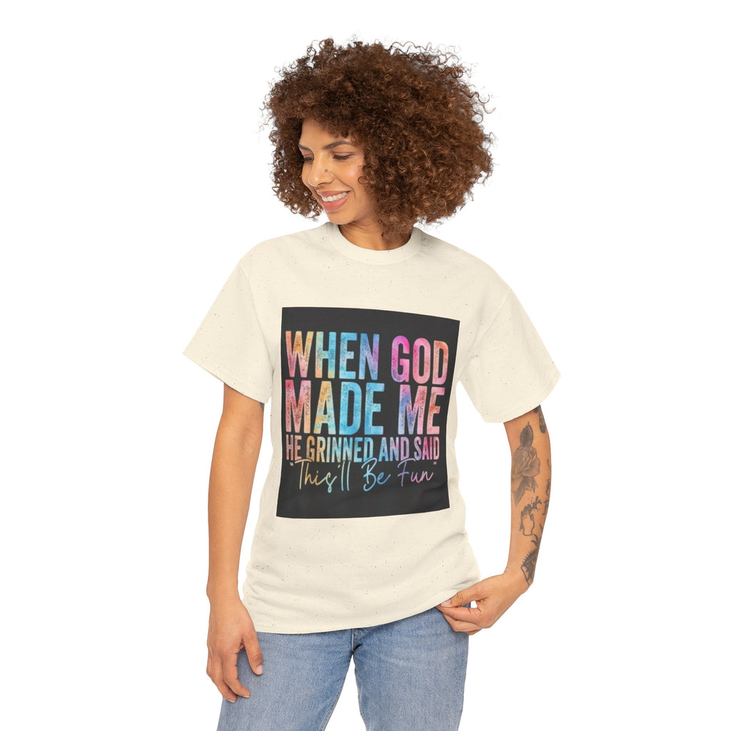 Graphic Tee — "When God Made Me He Grinned and Said This'll Be Fun" Christian Inspirational T-Shirt