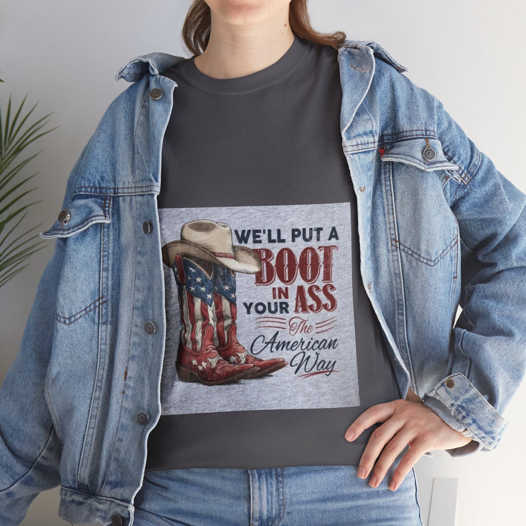 Graphic Tee - "We'll Put a Boot in Your Ass" Patriotic Cowboy Boots T-Shirt