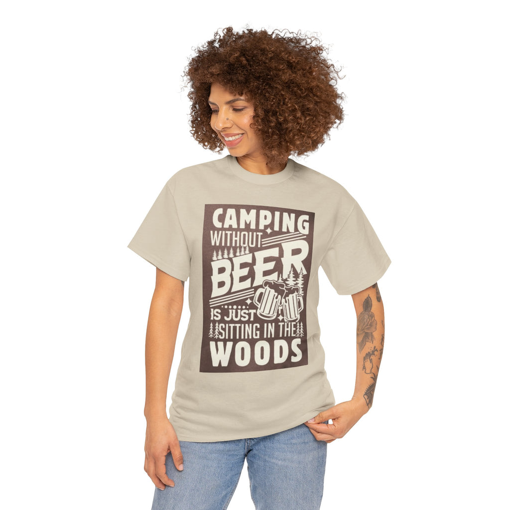 Camping Beer T-Shirt — "Camping Without Beer Is Just Sitting in the Woods" Outdoor Campfire Tee