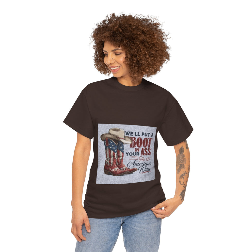 Graphic Tee - "We'll Put a Boot in Your Ass" Patriotic Cowboy Boots T-Shirt