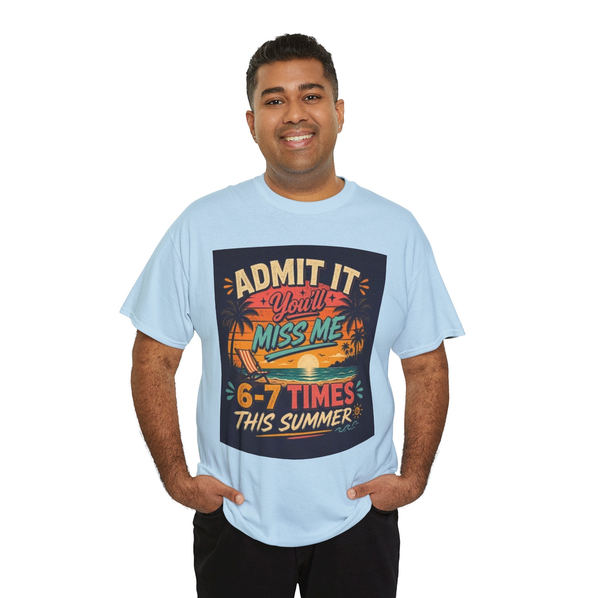 Summer Vacation Tee — "Admit It You'll Miss Me 6-7 Times This Summer" Graphic T-Shirt