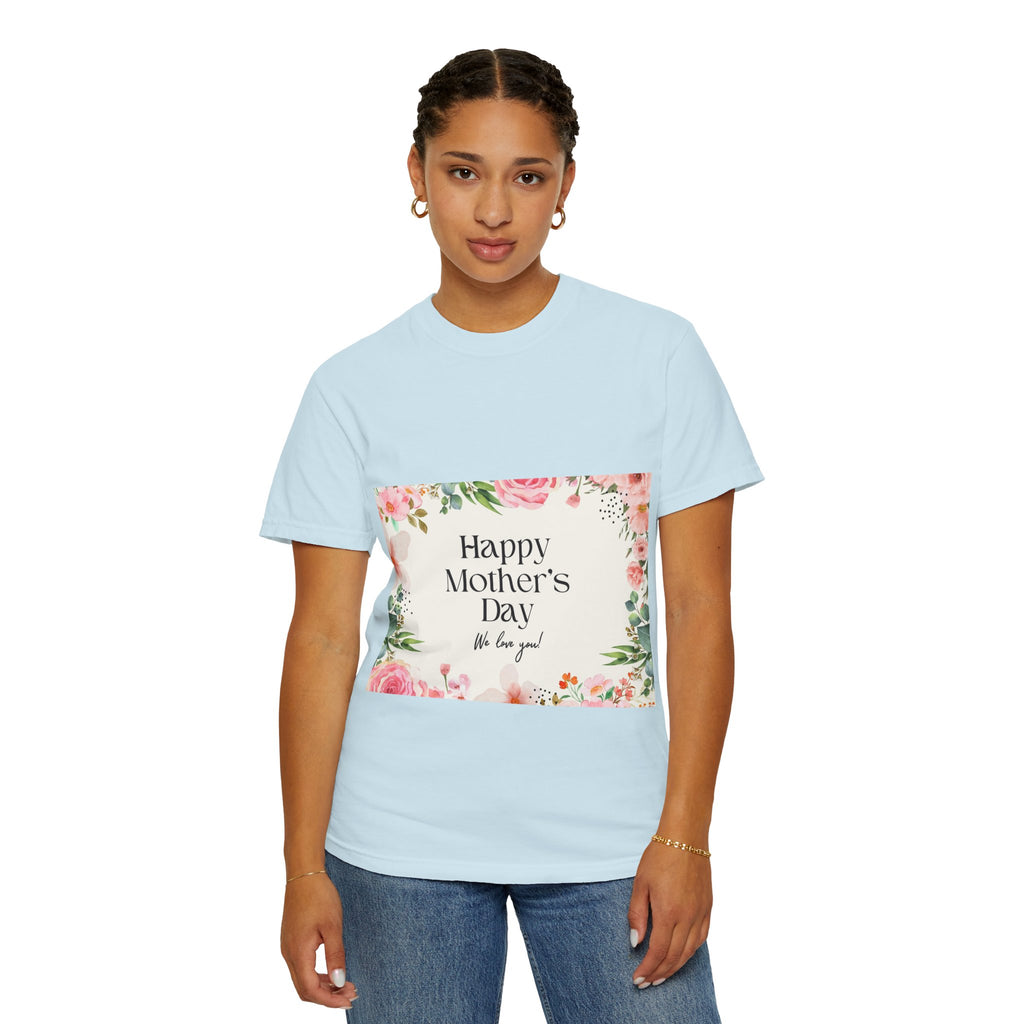 Mother’s Day Floral T-Shirt — "Happy Mother’s Day, We Love You"