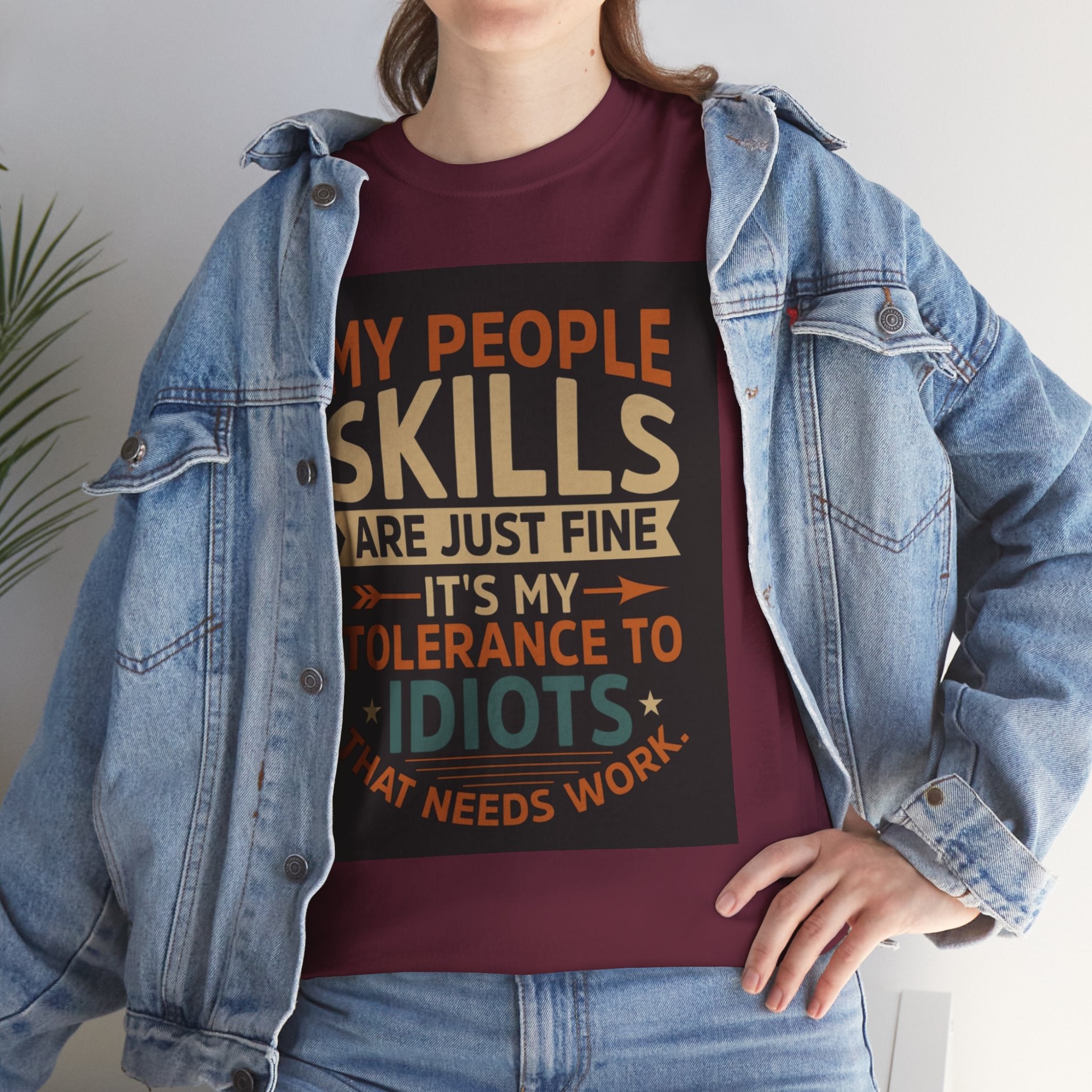 Funny Quote T-Shirt - "My People Skills Are Just Fine It's My Tolerance to Idiots That Needs Work"
