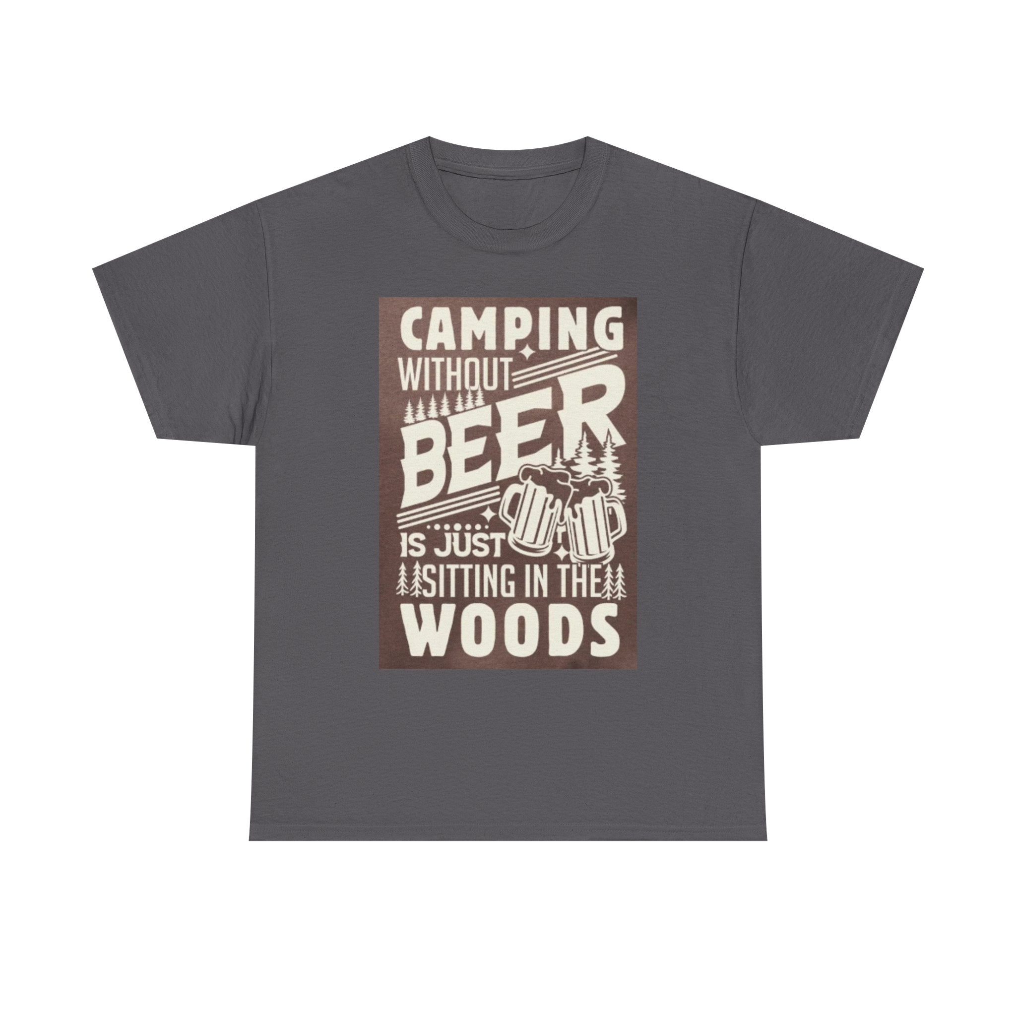 Camping Beer T-Shirt — "Camping Without Beer Is Just Sitting in the Woods" Outdoor Campfire Tee
