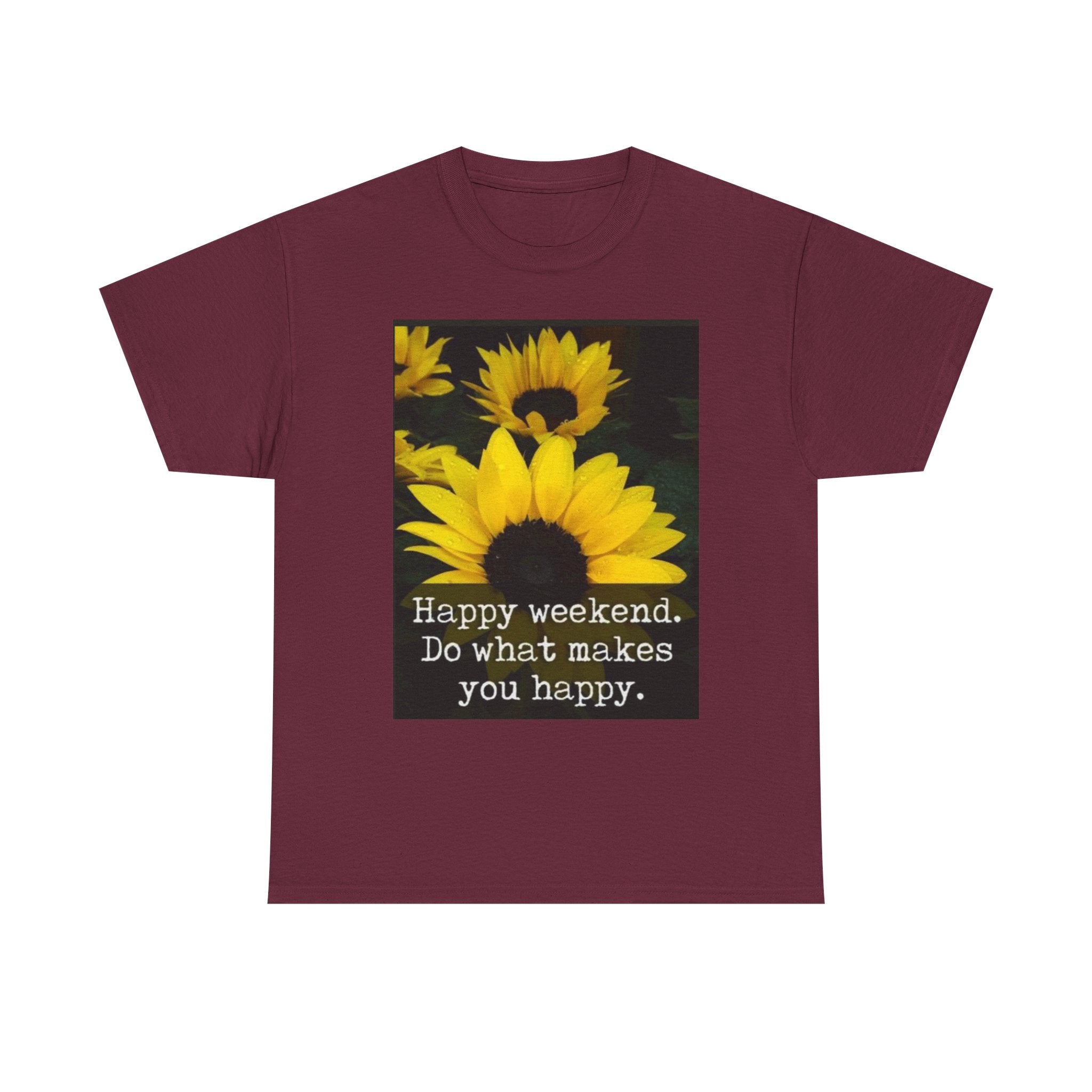Sunflower 'Happy Weekend. Do what makes you happy.' T-Shirt