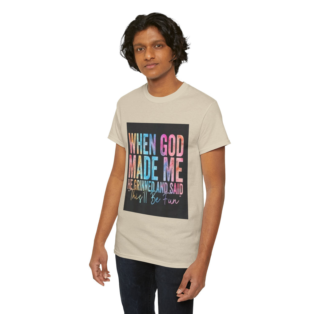 Graphic Tee — "When God Made Me He Grinned and Said This'll Be Fun" Christian Inspirational T-Shirt