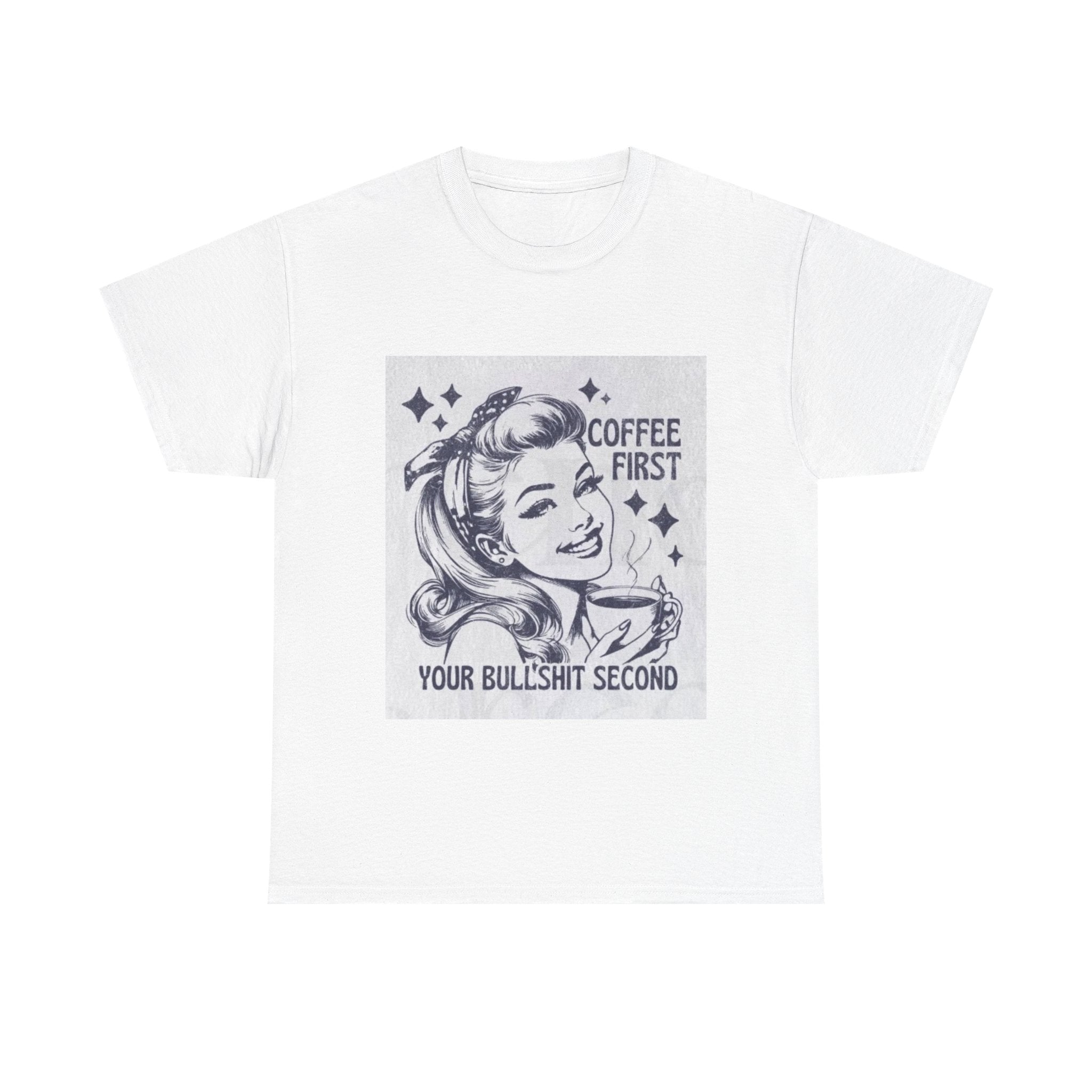 Coffee First Tee — “Coffee First, Your Bullshit Second” Retro Women’s Graphic T‑Shirt