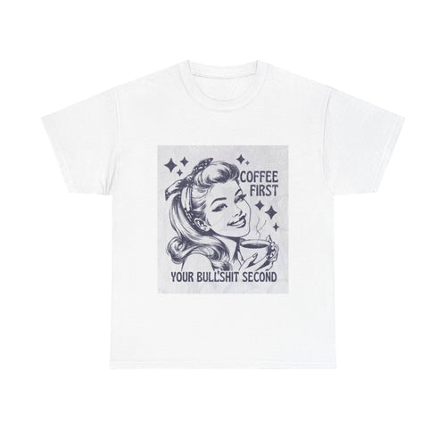 Coffee First Tee — “Coffee First, Your Bullshit Second” Retro Women’s Graphic T‑Shirt