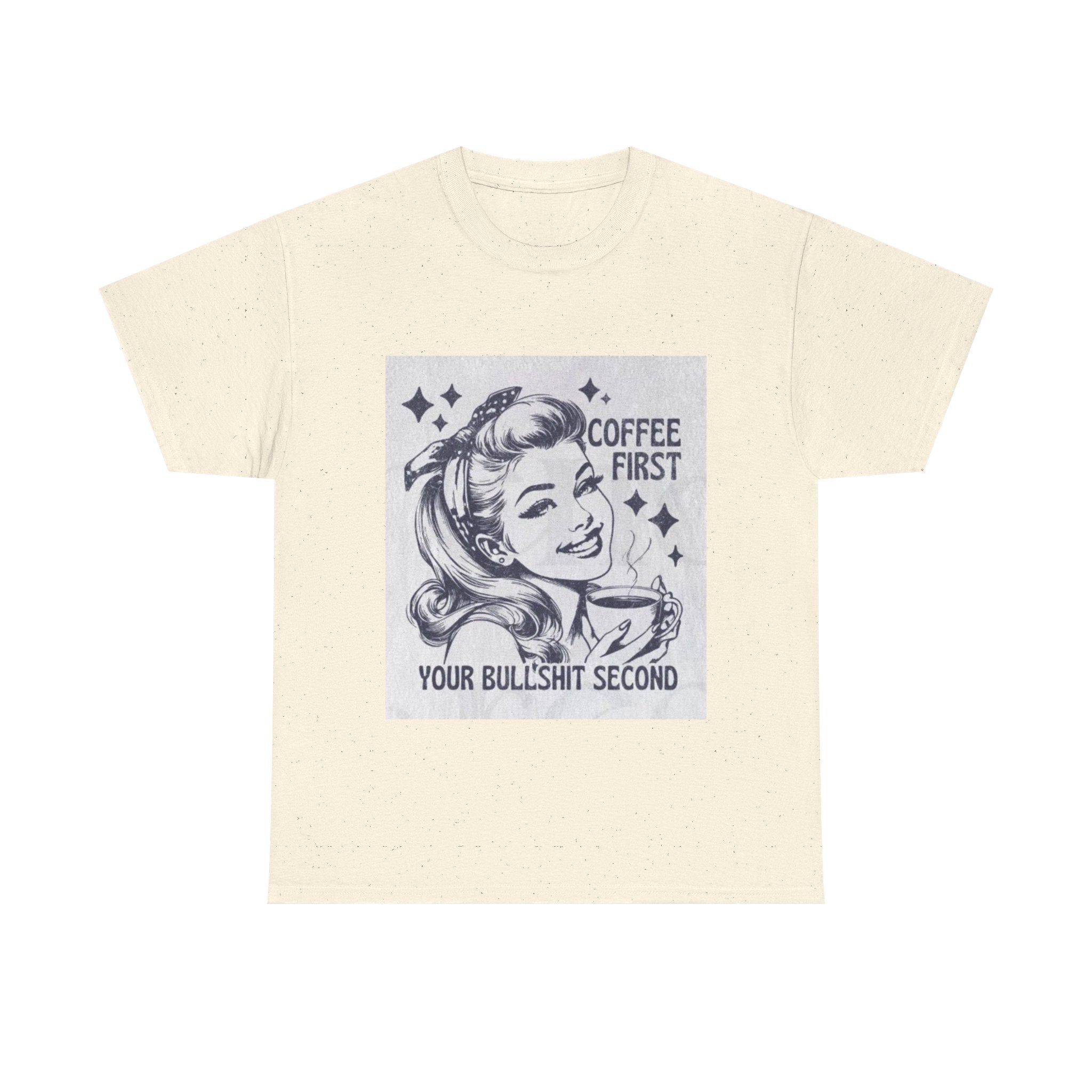 Coffee First Tee — “Coffee First, Your Bullshit Second” Retro Women’s Graphic T‑Shirt