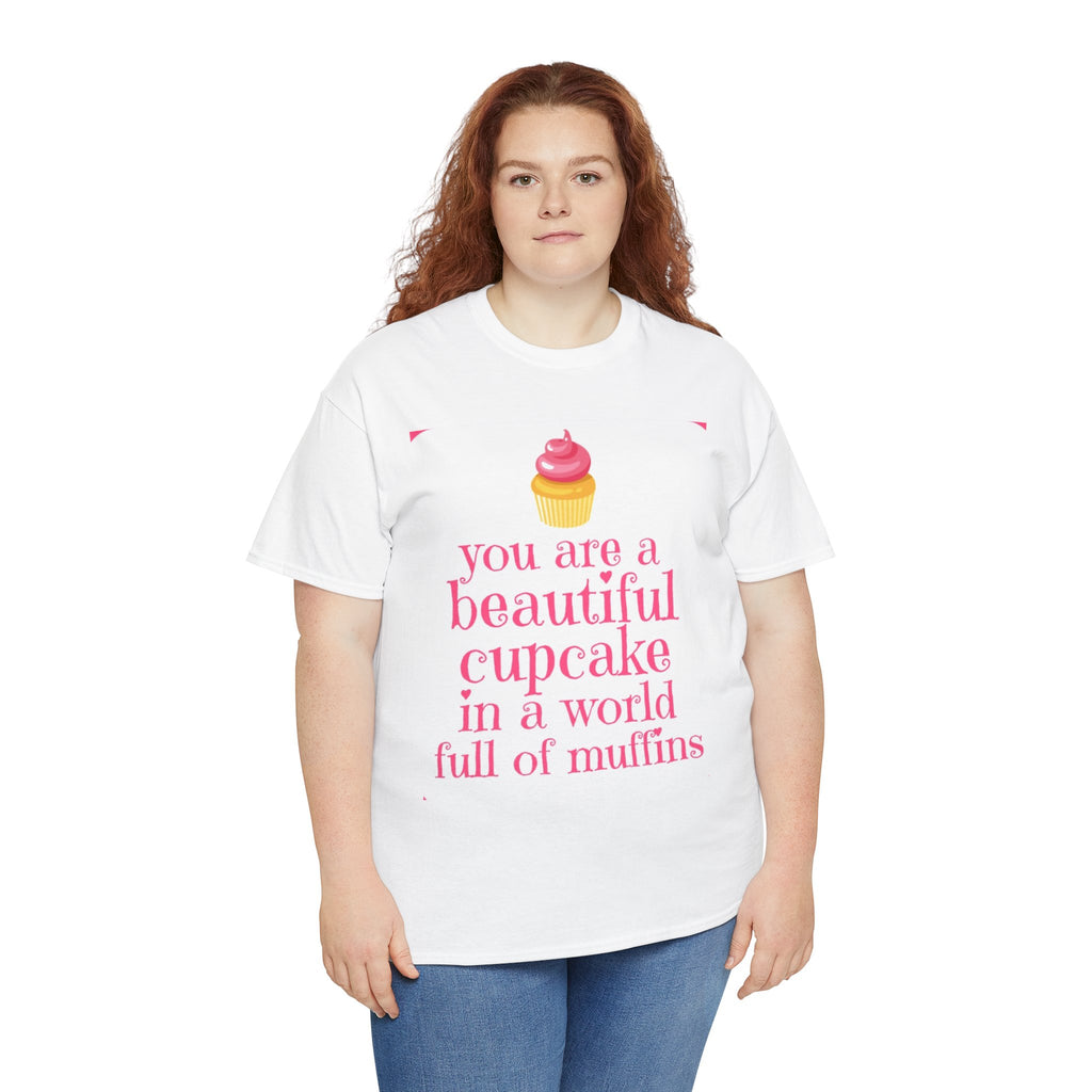 Cupcake Graphic Tee — "You Are a Beautiful Cupcake in a World Full of Muffins" Inspirational Women's T-Shirt